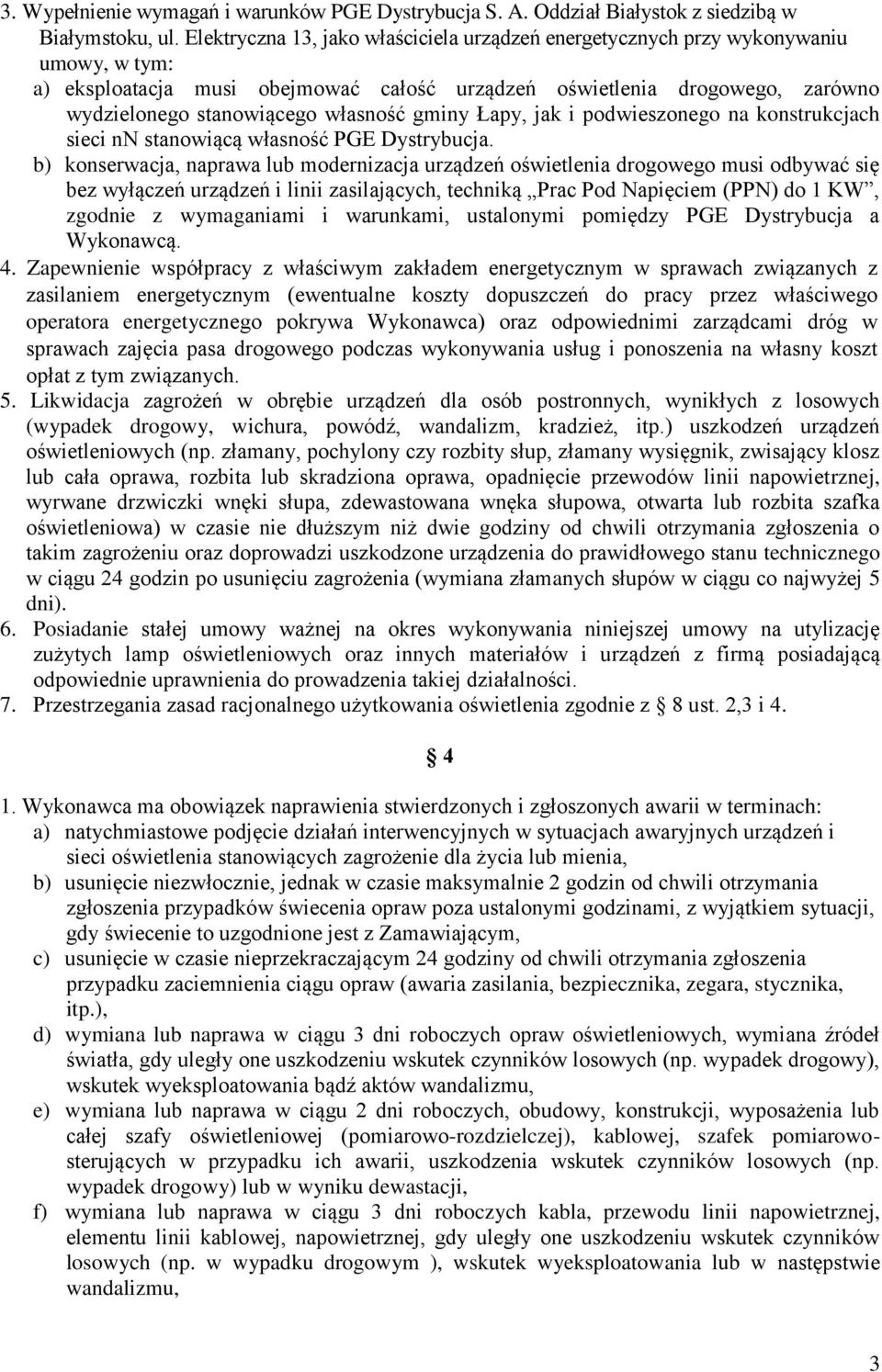 własność gminy Łapy, jak i podwieszonego na konstrukcjach sieci nn stanowiącą własność PGE Dystrybucja.