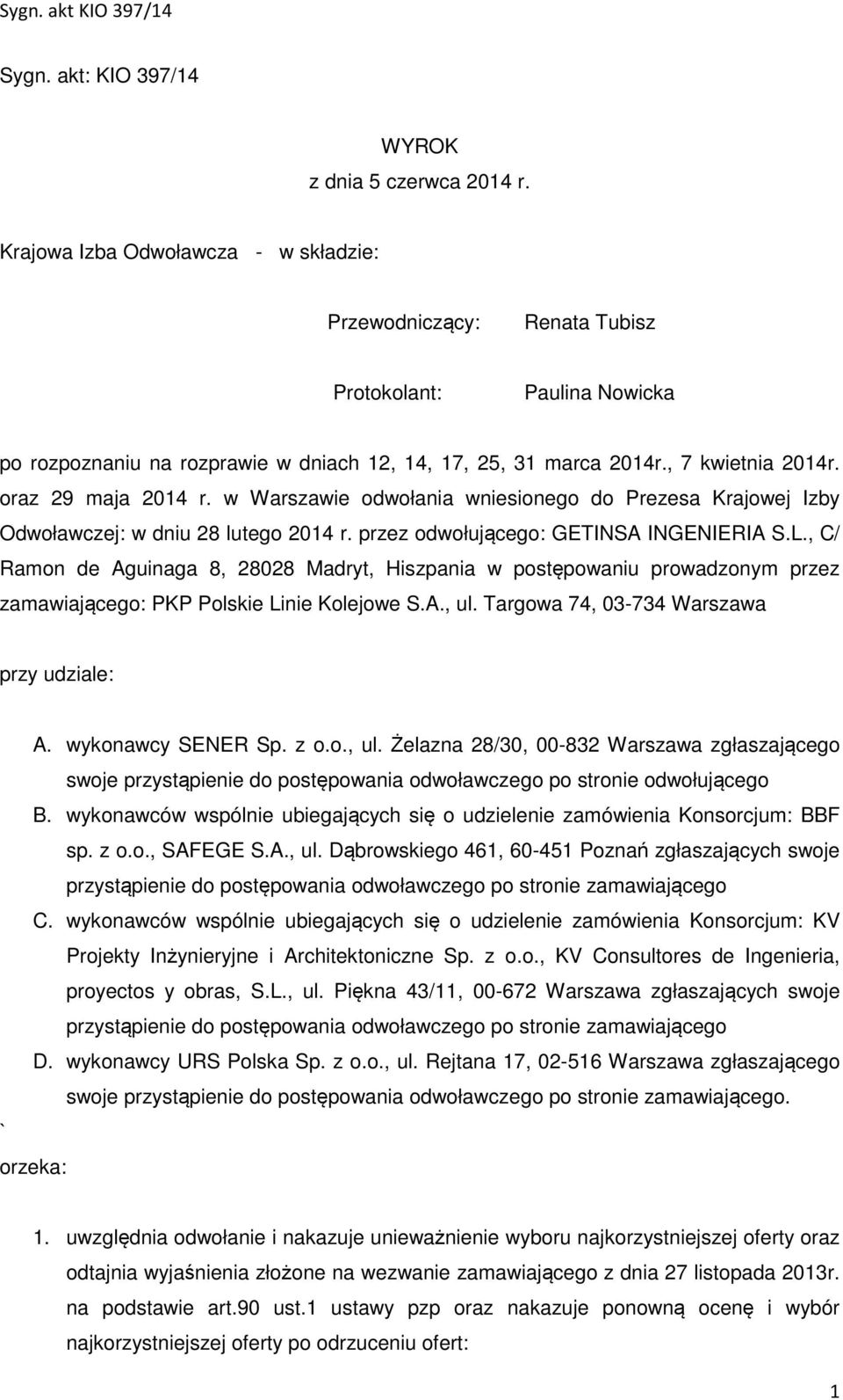 oraz 29 maja 2014 r. w Warszawie odwołania wniesionego do Prezesa Krajowej Izby Odwoławczej: w dniu 28 lutego 2014 r. przez odwołującego: GETINSA INGENIERIA S.L.