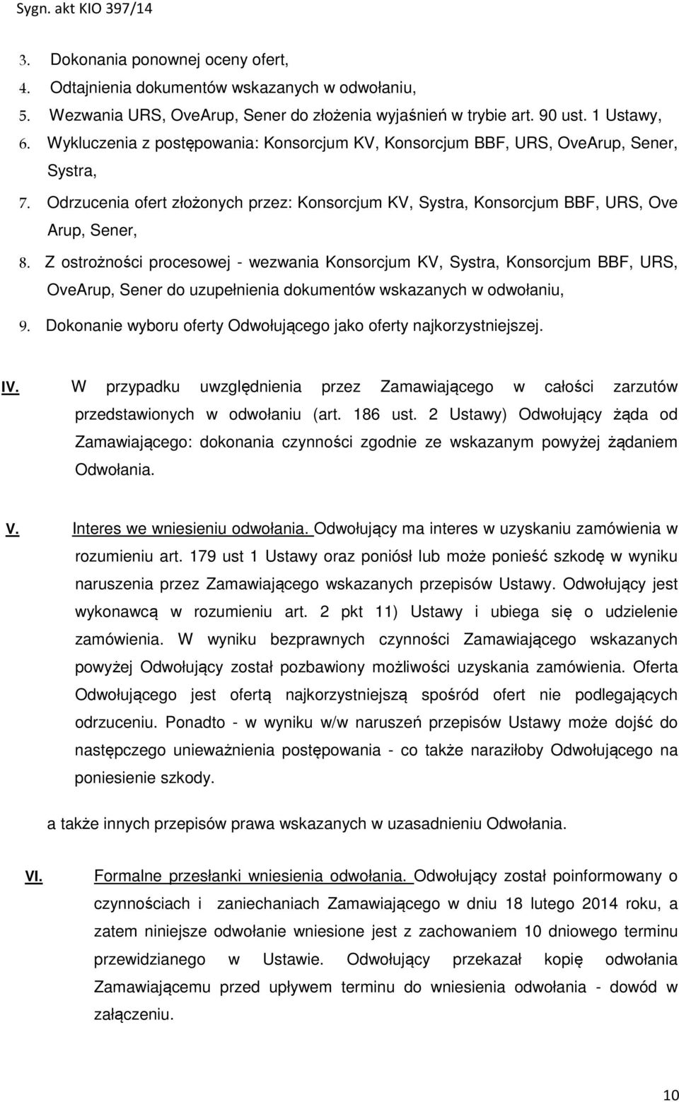 Z ostrożności procesowej - wezwania Konsorcjum KV, Systra, Konsorcjum BBF, URS, OveArup, Sener do uzupełnienia dokumentów wskazanych w odwołaniu, 9.