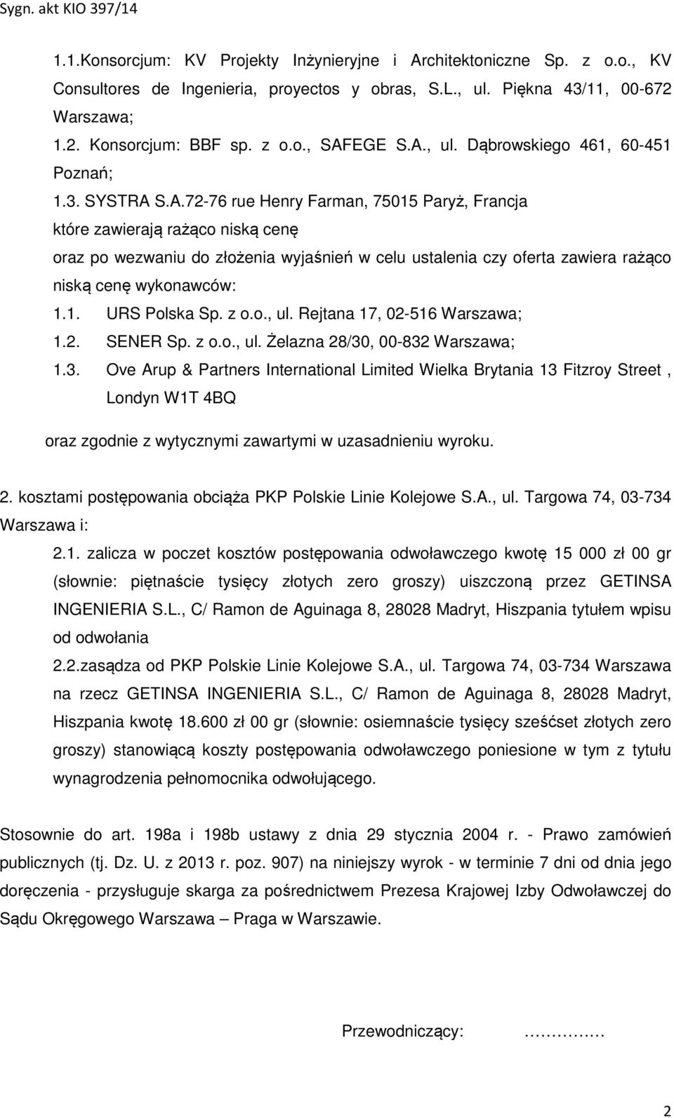 1. URS Polska Sp. z o.o., ul. Rejtana 17, 02-516 Warszawa; 1.2. SENER Sp. z o.o., ul. Żelazna 28/30