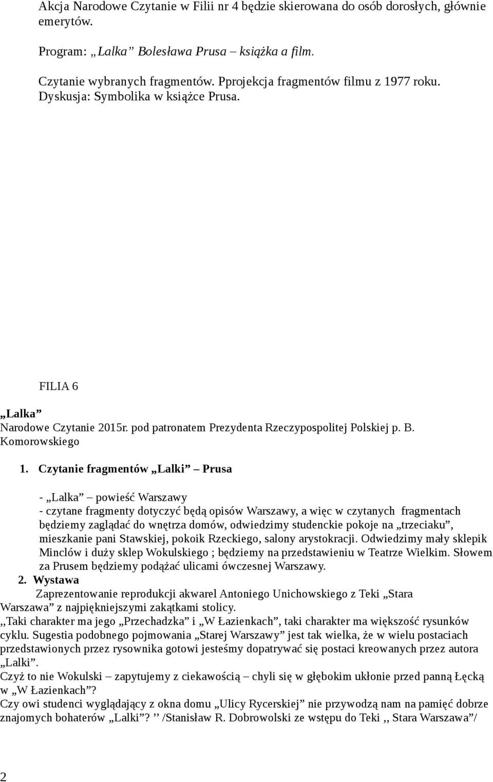 Czytanie fragmentów Lalki Prusa - Lalka powieść Warszawy - czytane fragmenty dotyczyć będą opisów Warszawy, a więc w czytanych fragmentach będziemy zaglądać do wnętrza domów, odwiedzimy studenckie