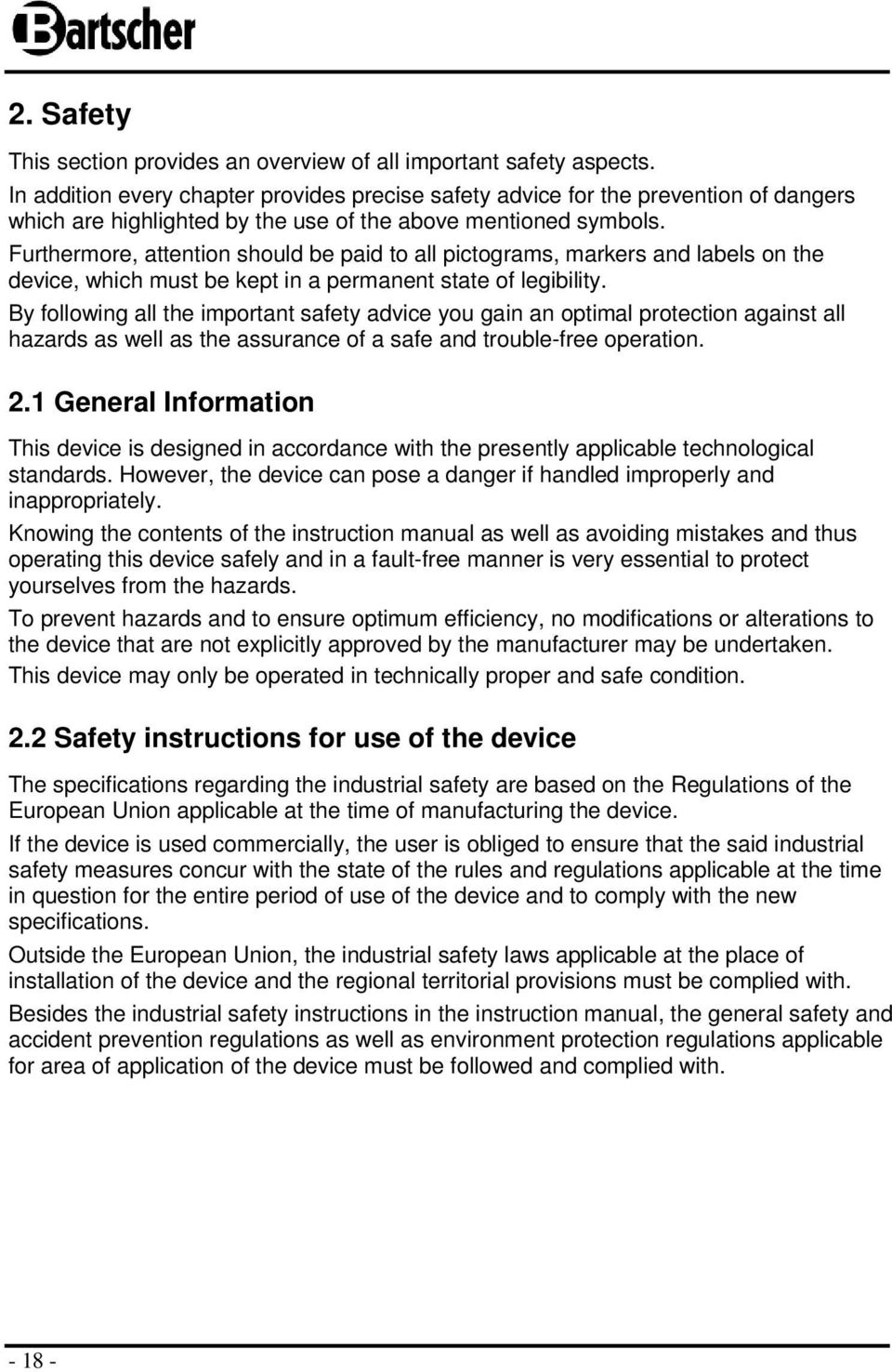 Furthermore, attention should be paid to all pictograms, markers and labels on the device, which must be kept in a permanent state of legibility.