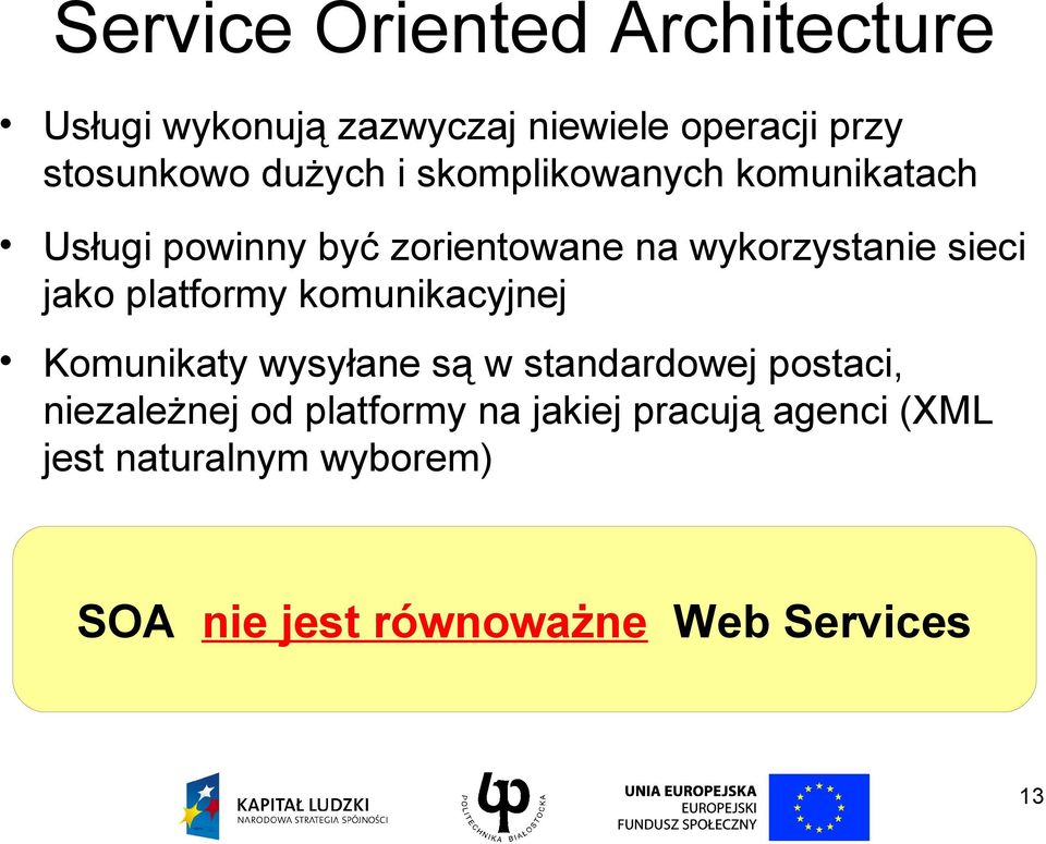 jako platformy komunikacyjnej Komunikaty wysyłane są w standardowej postaci, niezależnej od