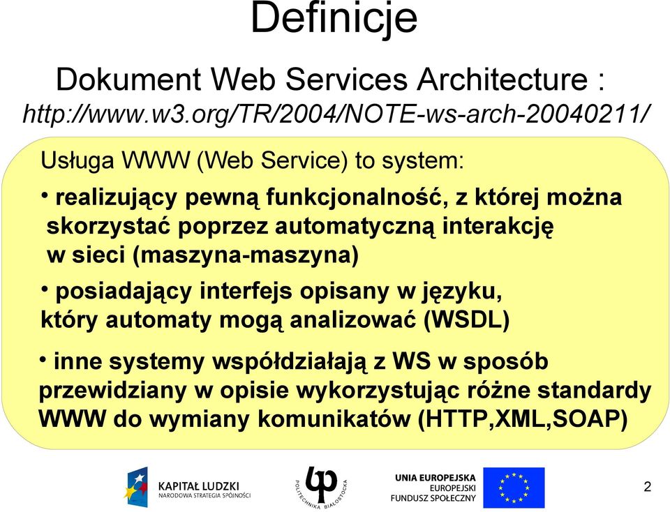 można skorzystać poprzez automatyczną interakcję w sieci (maszyna-maszyna) posiadający interfejs opisany w języku,