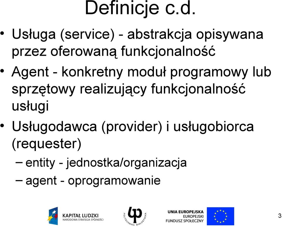 funkcjonalność Agent - konkretny moduł programowy lub sprzętowy