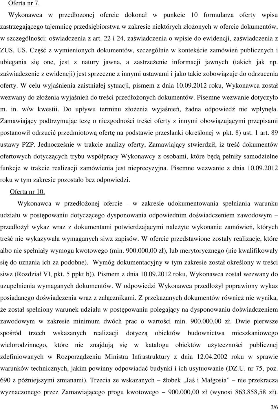 oświadczenia z art. 22 i 24, zaświadczenia o wpisie ewidencji, zaświadczenia z ZUS, US.