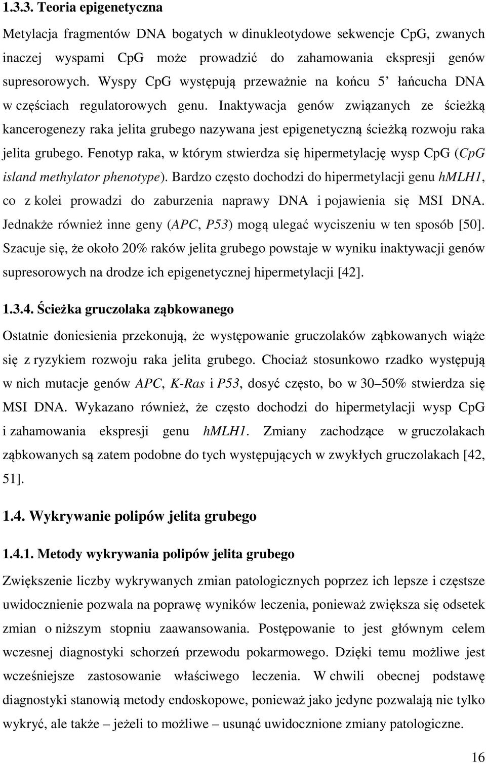 Inaktywacja genów zwi zanych ze cie k kancerogenezy raka jelita grubego nazywana jest epigenetyczn cie k rozwoju raka jelita grubego.