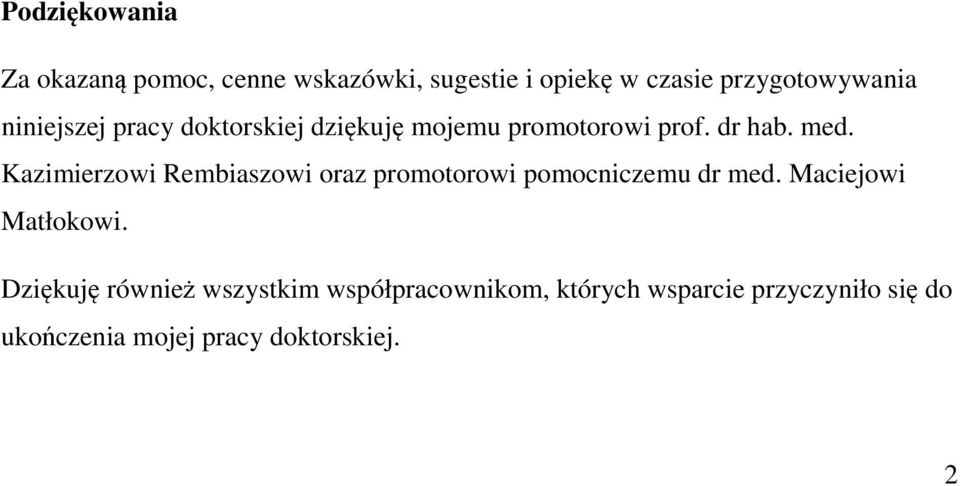 Kazimierzowi Rembiaszowi oraz promotorowi pomocniczemu dr med. Maciejowi Matłokowi.