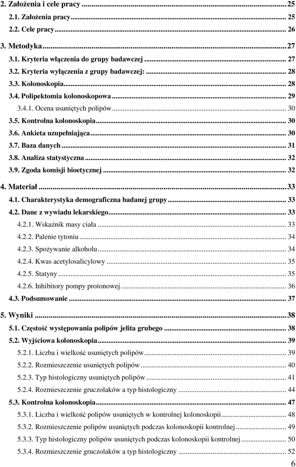 .. 32 3.9. Zgoda komisji bioetycznej... 32 4. Materiał... 33 4.1. Charakterystyka demograficzna badanej grupy... 33 4.2. Dane z wywiadu lekarskiego... 33 4.2.1. Wska nik masy ciała... 33 4.2.2. Palenie tytoniu.