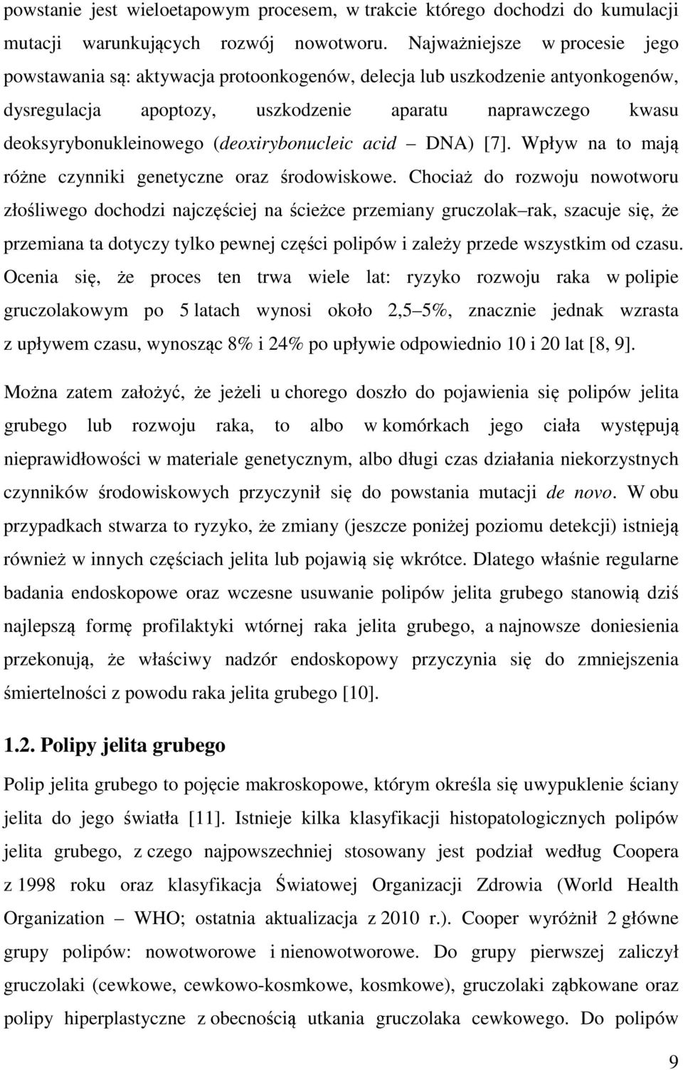 (deoxirybonucleic acid DNA) [7]. Wpływ na to maj ró ne czynniki genetyczne oraz rodowiskowe.