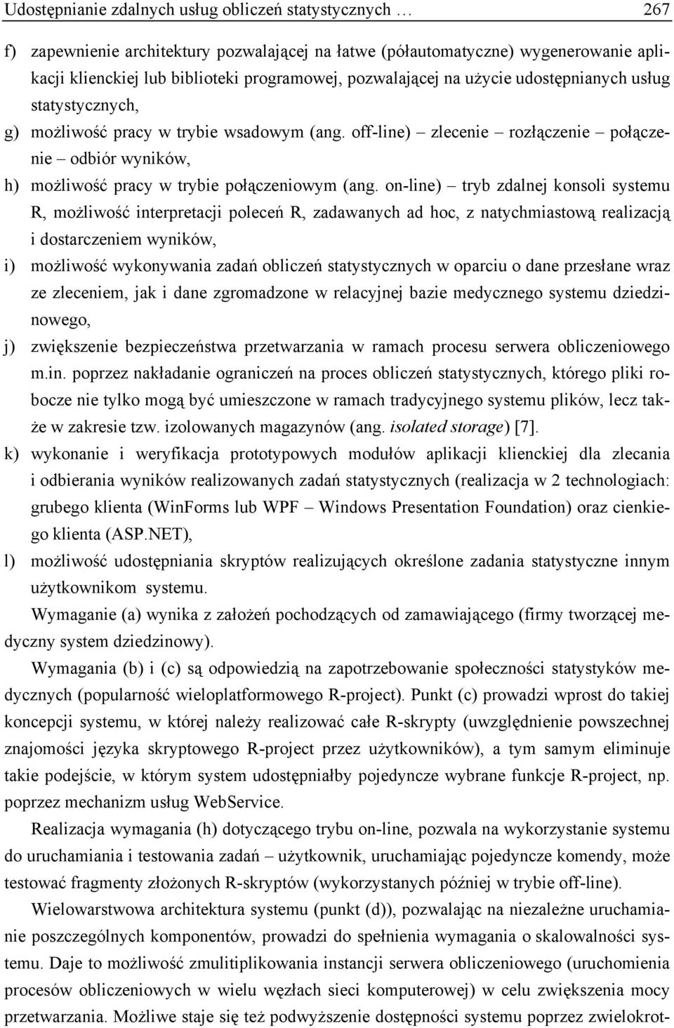 off-line) zlecenie rozłączenie połączenie odbiór wyników, h) możliwość pracy w trybie połączeniowym (ang.