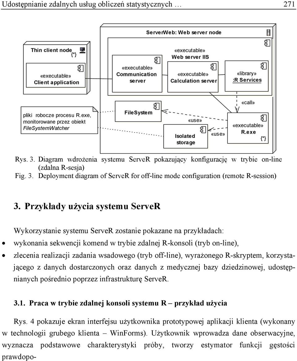 Diagram wdrożenia systemu ServeR pokazujący konfigurację w trybie on-line (zdalna R-sesja) Fig. 3. Deployment diagram of ServeR for off-line mode configuration (remote R-session) 3.