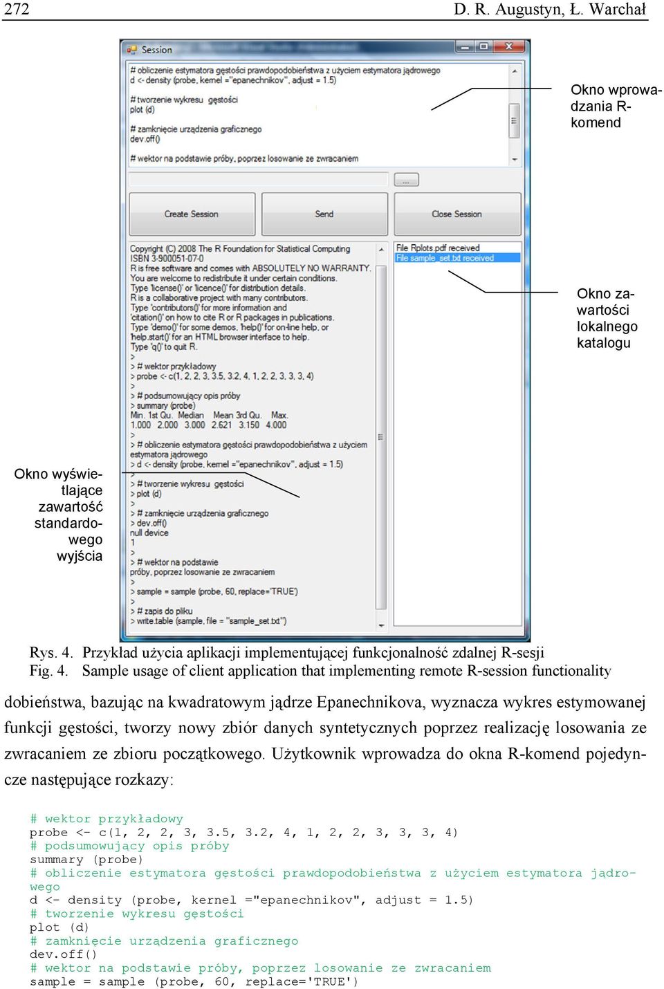 Sample usage of client application that implementing remote R-session functionality dobieństwa, bazując na kwadratowym jądrze Epanechnikova, wyznacza wykres estymowanej funkcji gęstości, tworzy nowy