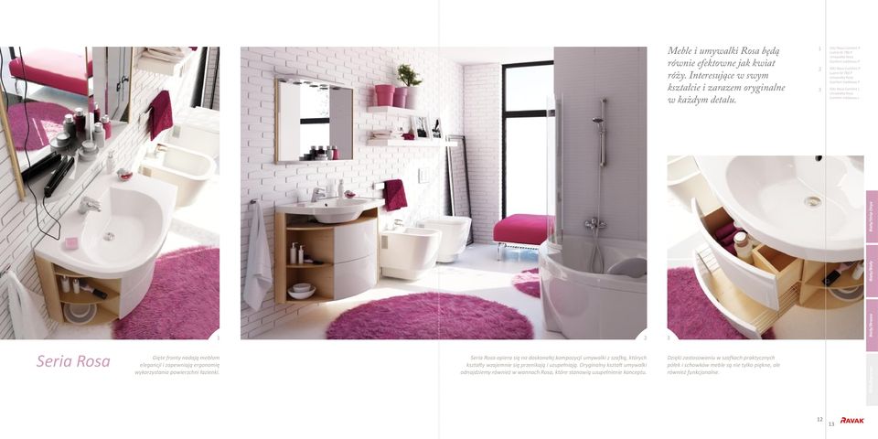 3 Seria Rosa Gięte fronty nadają meblom elegancji i zapewniają ergonomię wykorzystania powierzchni łazienki.