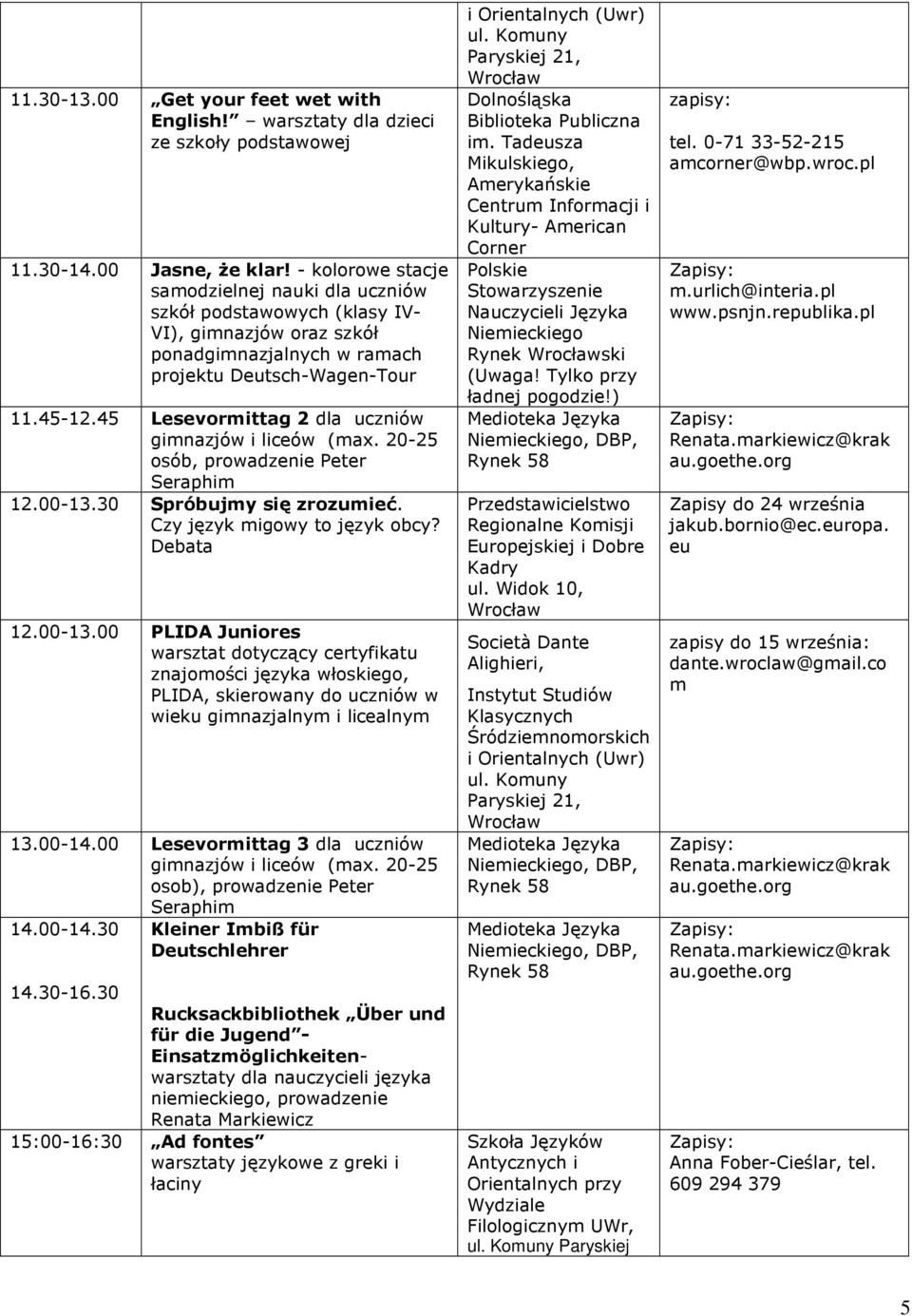 45 Lesevorittag 2 dla uczniów ginazjów i liceów (ax. 20-25 osób, prowadzenie Peter Seraphi 12.00-13.