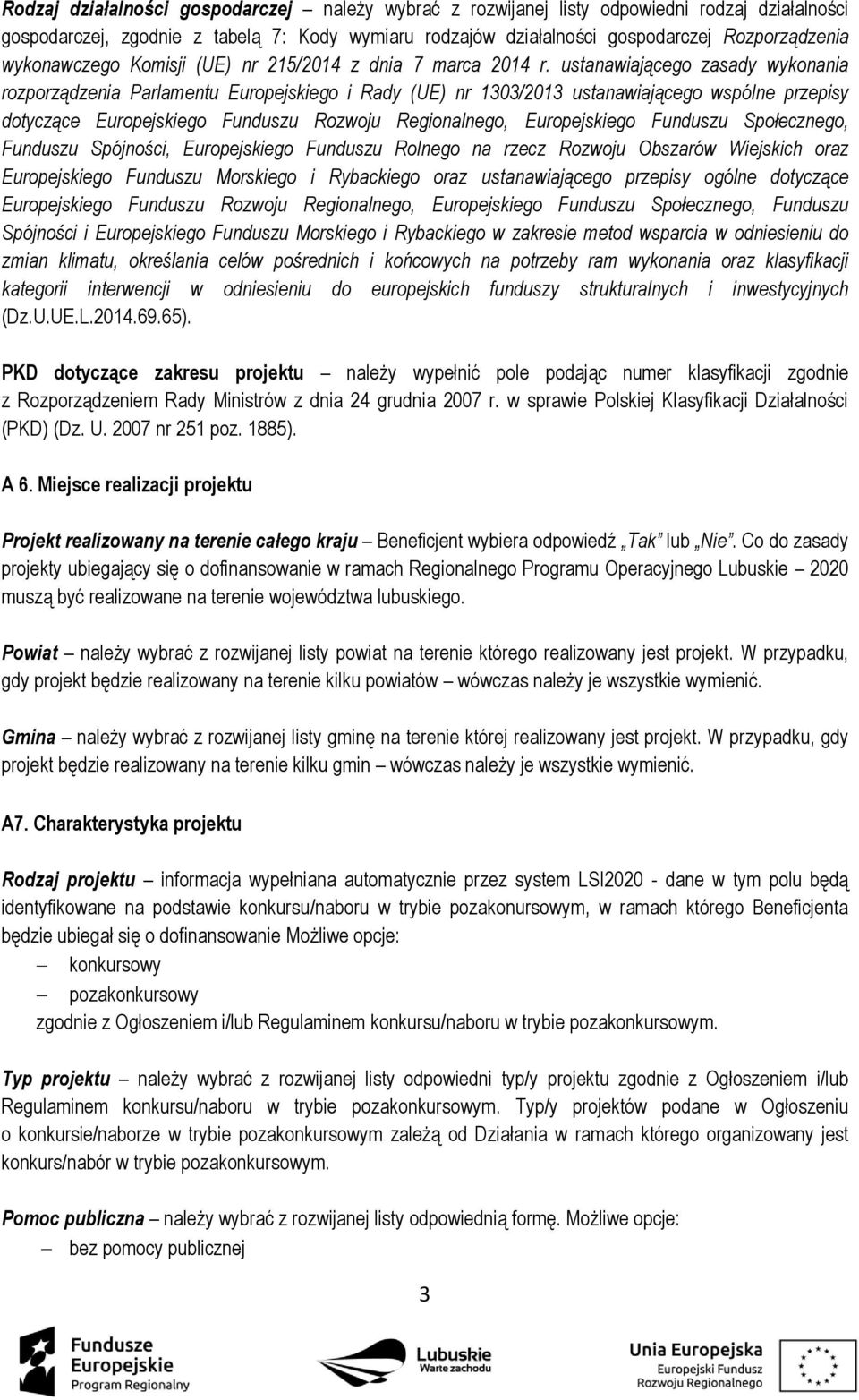 ustanawiającego zasady wykonania rozporządzenia Parlamentu Europejskiego i Rady (UE) nr 1303/2013 ustanawiającego wspólne przepisy dotyczące Europejskiego Funduszu Rozwoju Regionalnego, Europejskiego