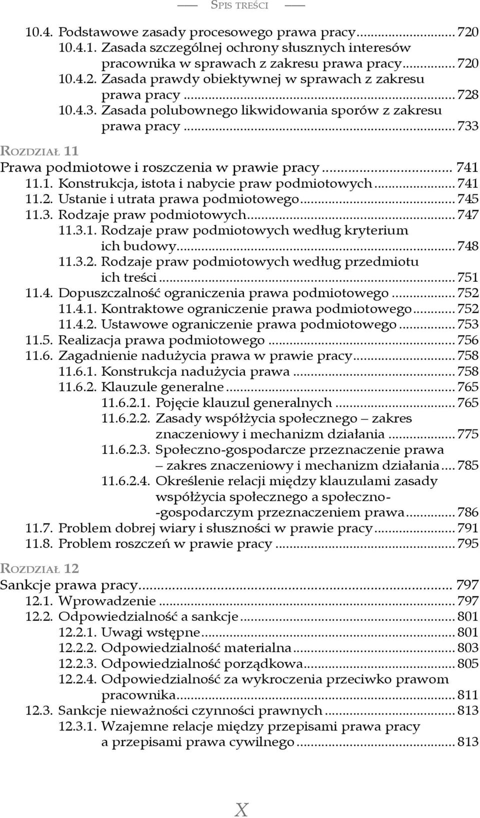 .. 741 11.2. Ustanie i utrata prawa podmiotowego... 745 11.3. Rodzaje praw podmiotowych... 747 11.3.1. Rodzaje praw podmiotowych według kryterium ich budowy... 748 11.3.2. Rodzaje praw podmiotowych według przedmiotu ich treści.