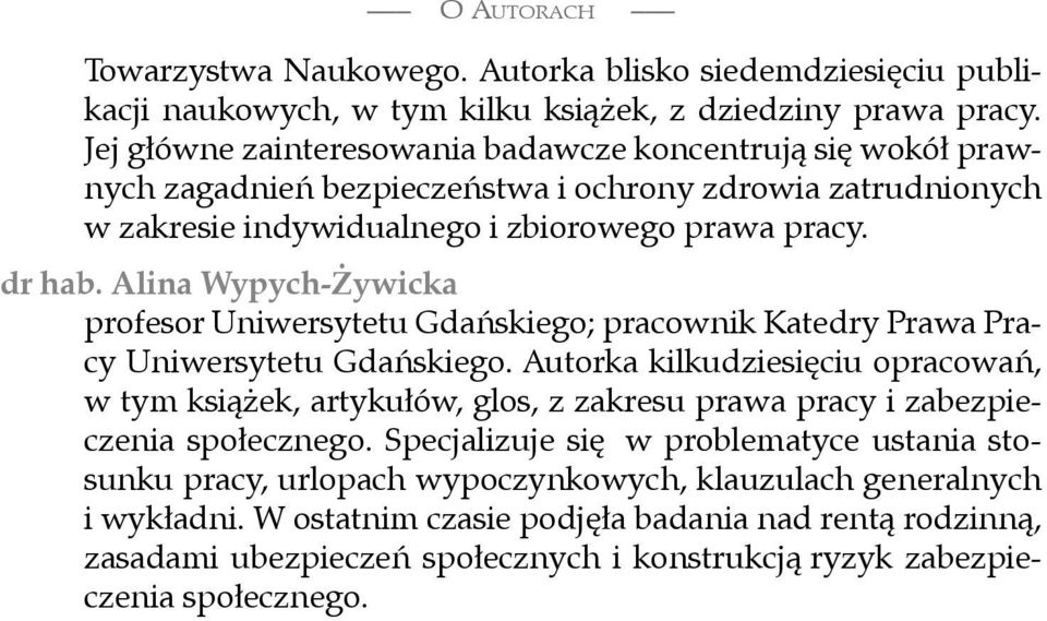 Alina Wypych-Żywicka profesor Uniwersytetu Gdańskiego; pracownik Katedry Prawa Pracy Uniwersytetu Gdańskiego.