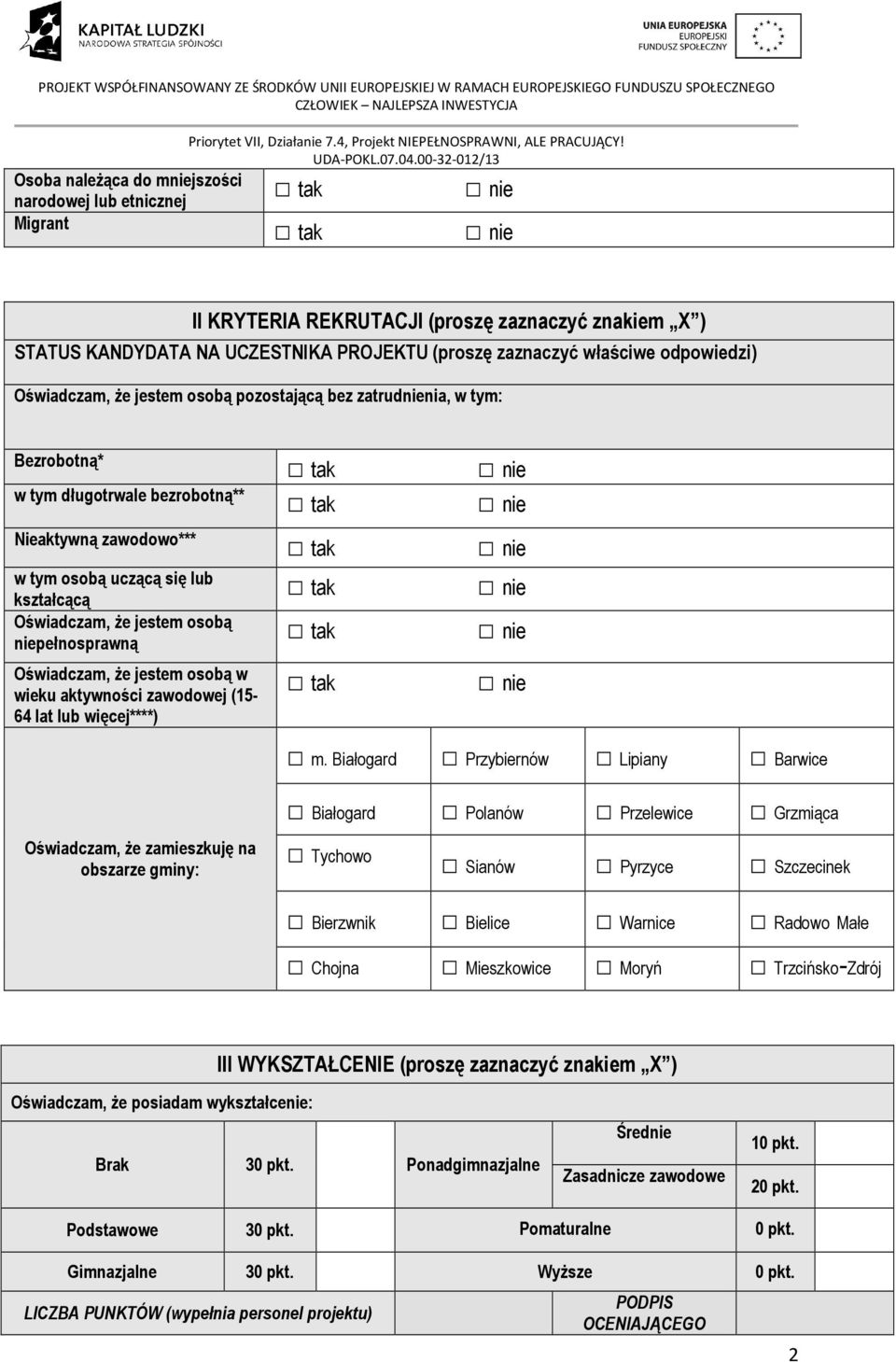 niepełnosprawną Oświadczam, że jestem osobą w wieku aktywności zawodowej (15-64 lat lub więcej****) m.