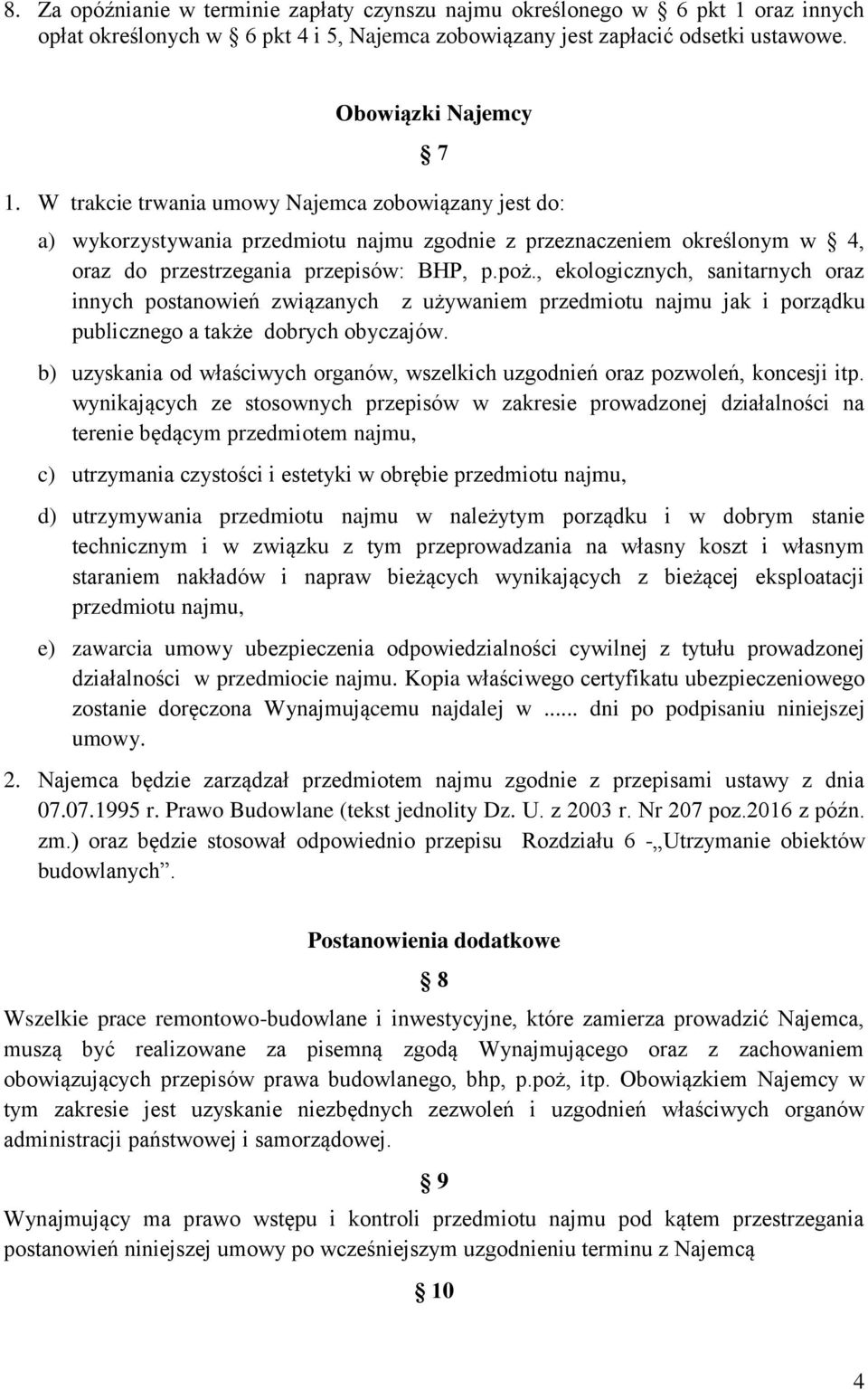 , ekologicznych, sanitarnych oraz innych postanowień związanych z używaniem przedmiotu najmu jak i porządku publicznego a także dobrych obyczajów.