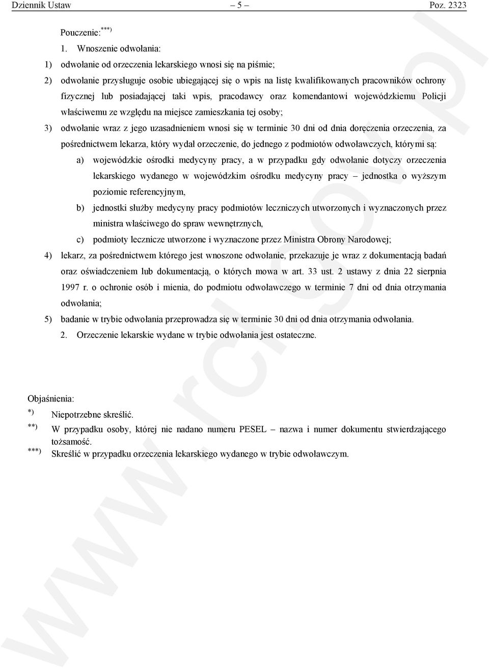 posiadającej taki wpis, pracodawcy oraz komendantowi wojewódzkiemu Policji właściwemu ze względu na miejsce zamieszkania tej osoby; 3) odwołanie wraz z jego uzasadnieniem wnosi się w terminie 30 dni