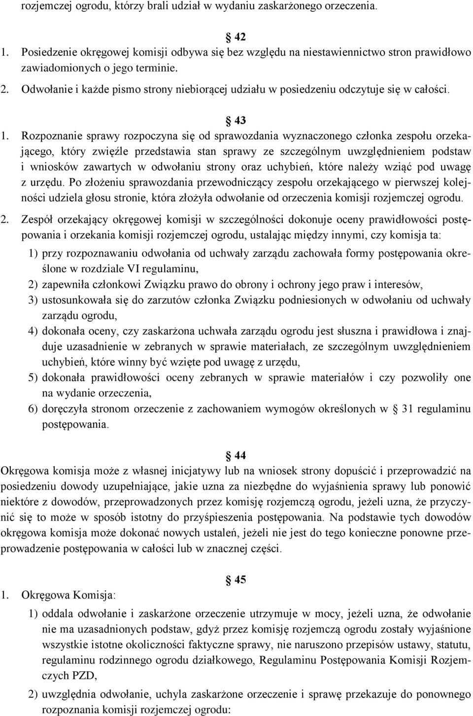 Odwołanie i każde pismo strony niebiorącej udziału w posiedzeniu odczytuje się w całości. 43 1.