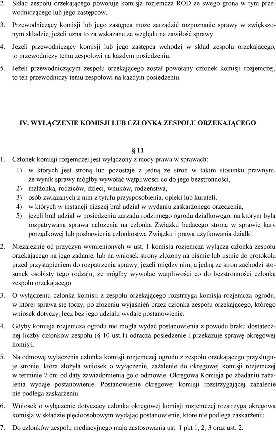 Jeżeli przewodniczący komisji lub jego zastępca wchodzi w skład zespołu orzekającego, to przewodniczy temu zespołowi na każdym posiedzeniu. 5.