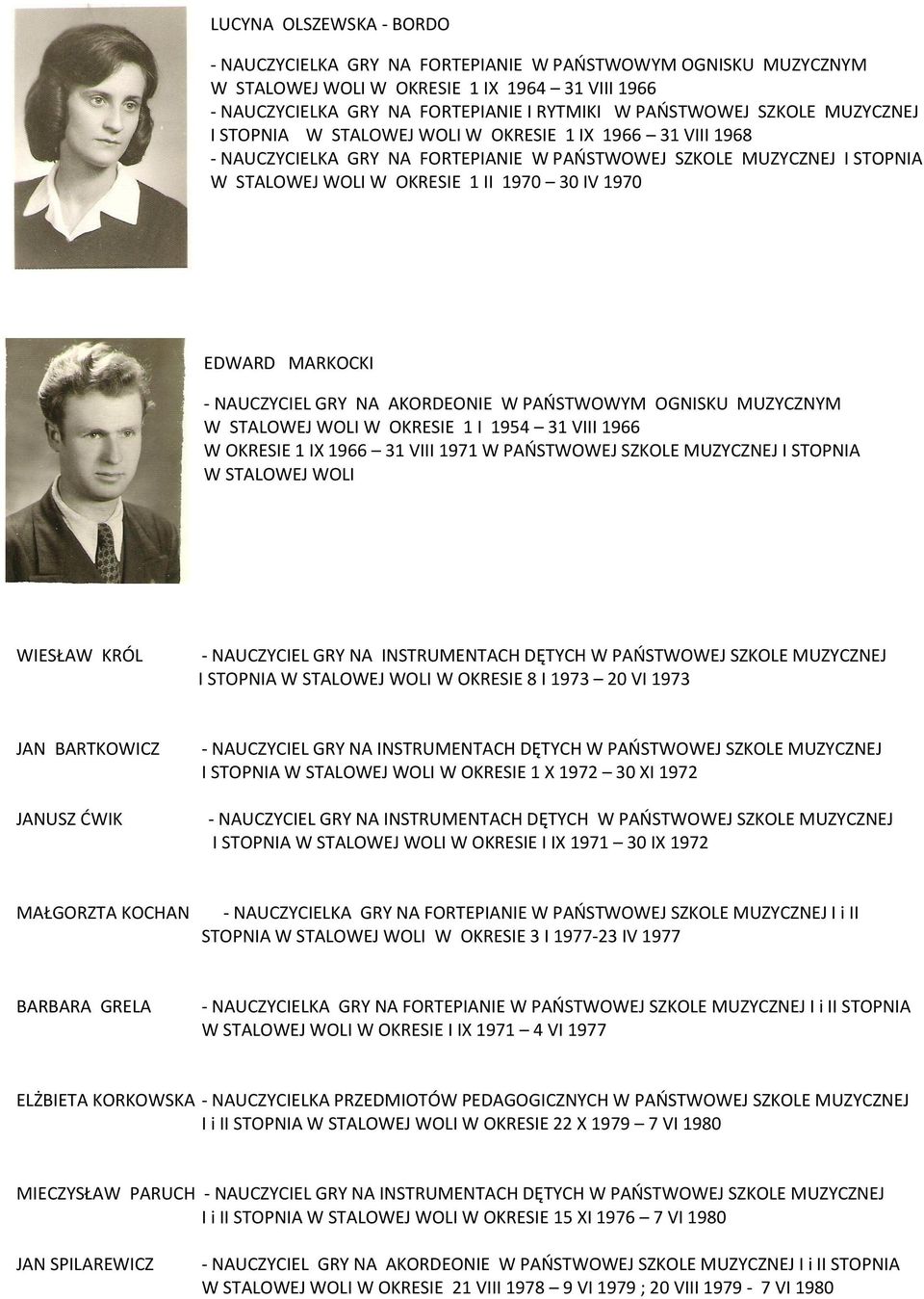 EDWARD MARKOCKI - NAUCZYCIEL GRY NA AKORDEONIE W PAOSTWOWYM OGNISKU MUZYCZNYM W STALOWEJ WOLI W OKRESIE 1 I 1954 31 VIII 1966 W OKRESIE 1 IX 1966 31 VIII 1971 W PAOSTWOWEJ SZKOLE MUZYCZNEJ I STOPNIA