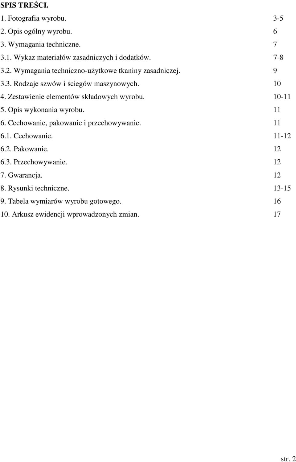 Zestawienie elementów składowych wyrobu. 10-11 5. Opis wykonania wyrobu. 11 6. Cechowanie, pakowanie i przechowywanie. 11 6.1. Cechowanie. 11-12 6.