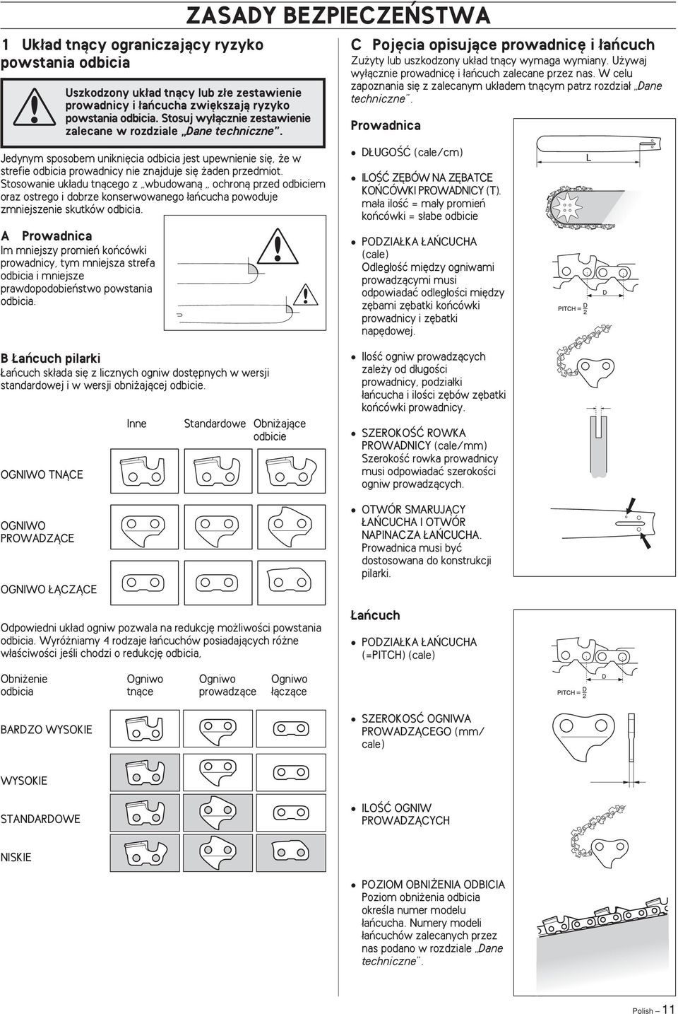 Stosowanie uk adu tnàcego z wbudowanà ochronà przed odbiciem oraz ostrego i dobrze konserwowanego aƒcucha powoduje zmniejszenie skutków odbicia.