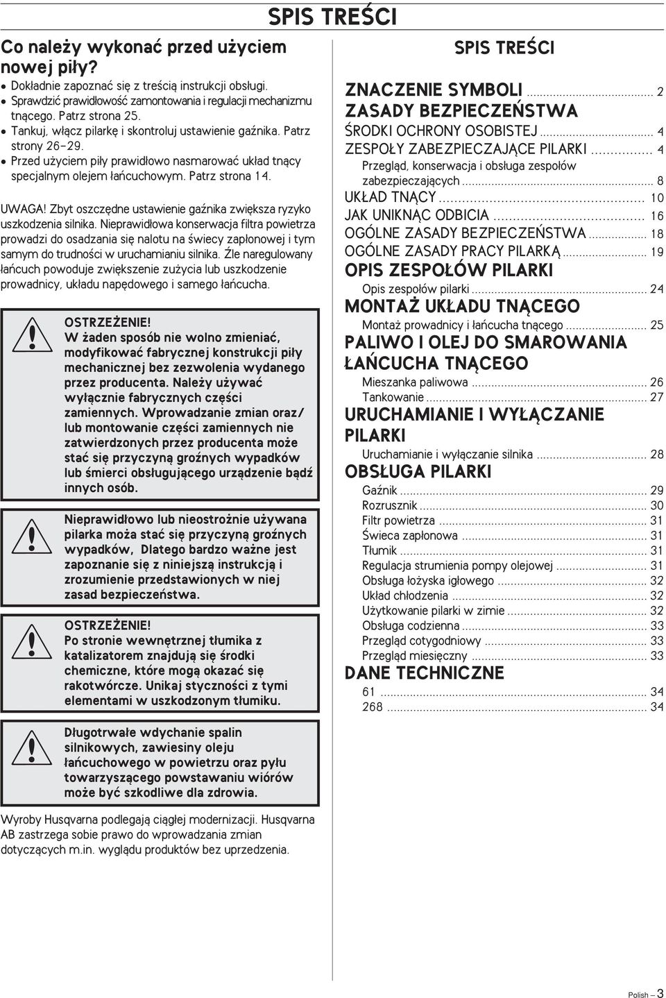 Zbyt oszcz dne ustawienie gaênika zwi ksza ryzyko uszkodzenia silnika.