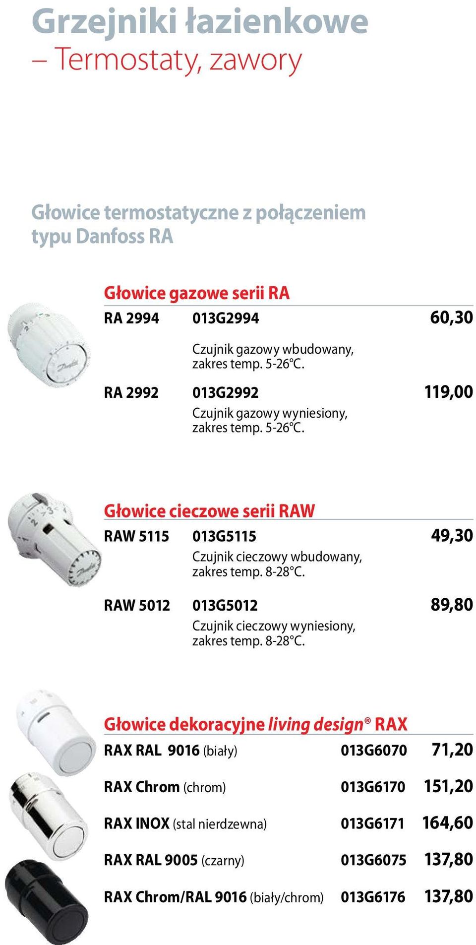 8-28 C. RAW 5012 013G5012 89,80 Czujnik cieczowy wyniesiony, zakres temp. 8-28 C.