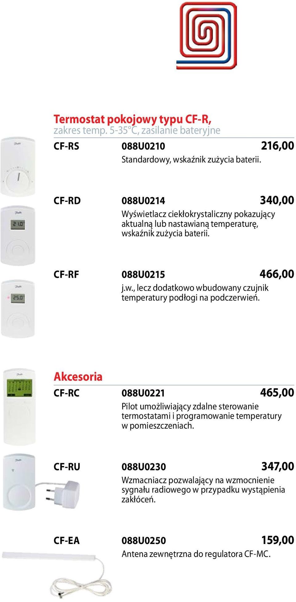 Akcesoria CF-RC 088U0221 465,00 Pilot umożliwiający zdalne sterowanie termostatami i programowanie temperatury w pomieszczeniach.