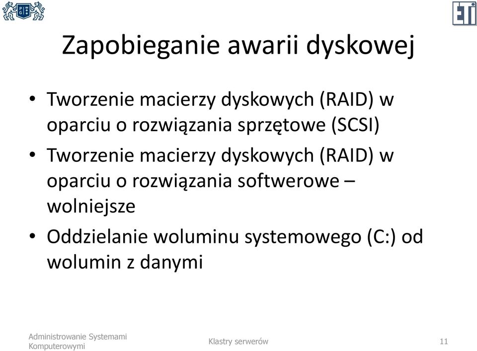 dyskowych (RAID) w oparciu o rozwiązania softwerowe wolniejsze