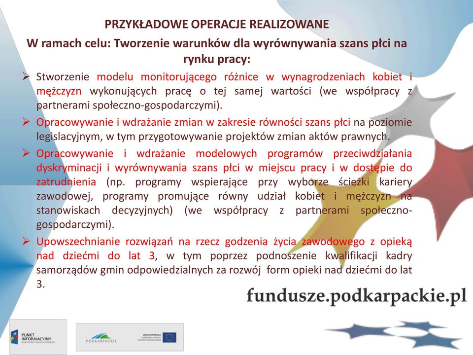 Opracowywanie i wdrażanie zmian w zakresie równości szans płci na poziomie legislacyjnym, w tym przygotowywanie projektów zmian aktów prawnych.