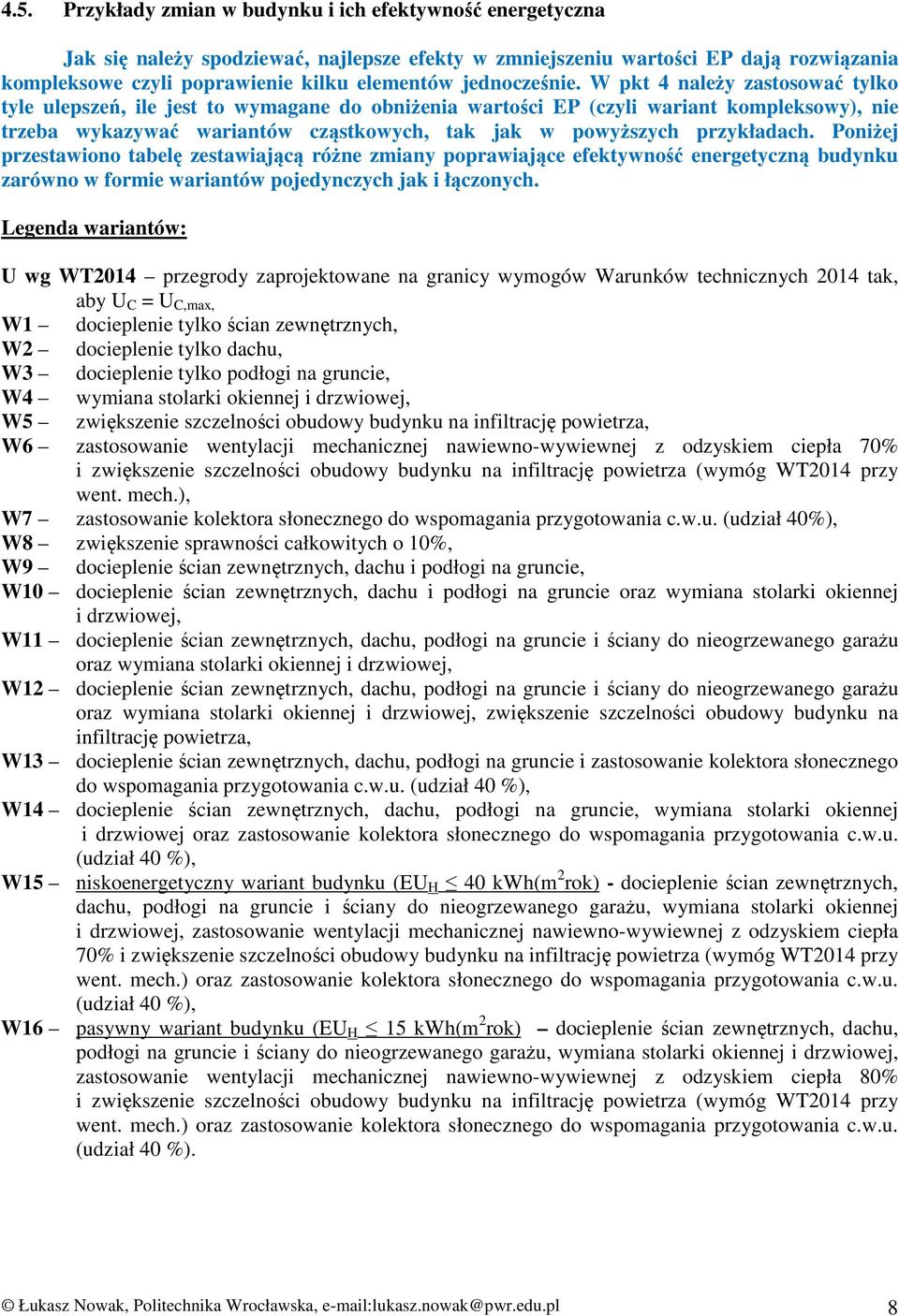 pkt 4 należy zastosować tylko tyle ulepszeń, ile est to wymagane do obniżenia wartości EP (czyli wariant kompleksowy), nie trzeba wykazywać wariantów cząstkowych, tak ak w powyższych przykładach.