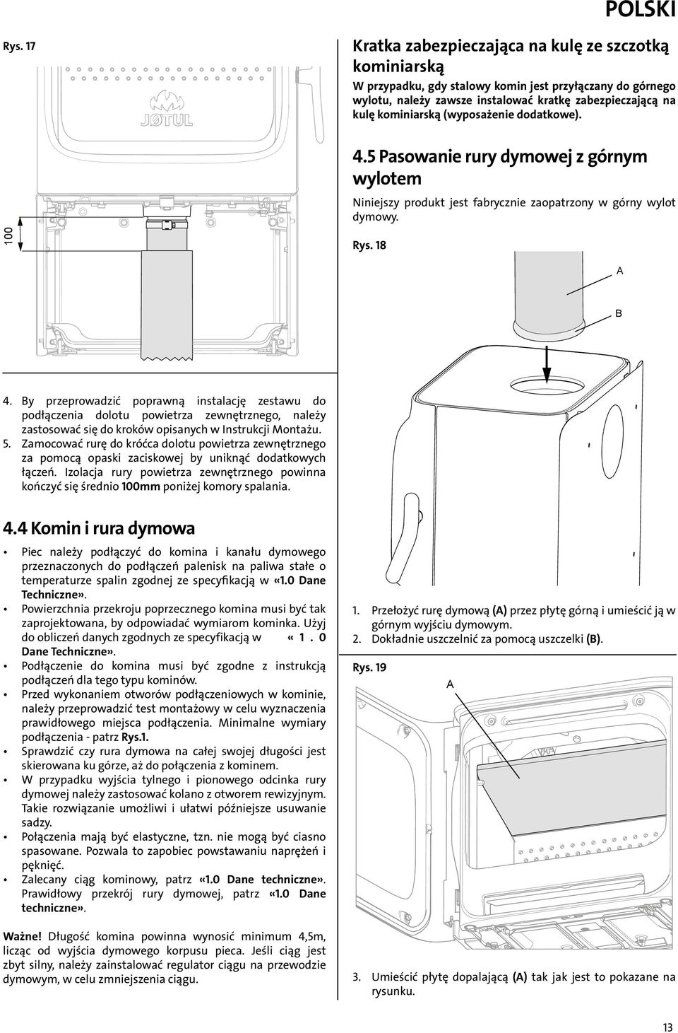 y przeprowadzić poprawną instalację zestawu do podłączenia dolotu powietrza zewnętrznego, należy zastosować się do kroków opisanych w Instrukcji Montażu. 5.