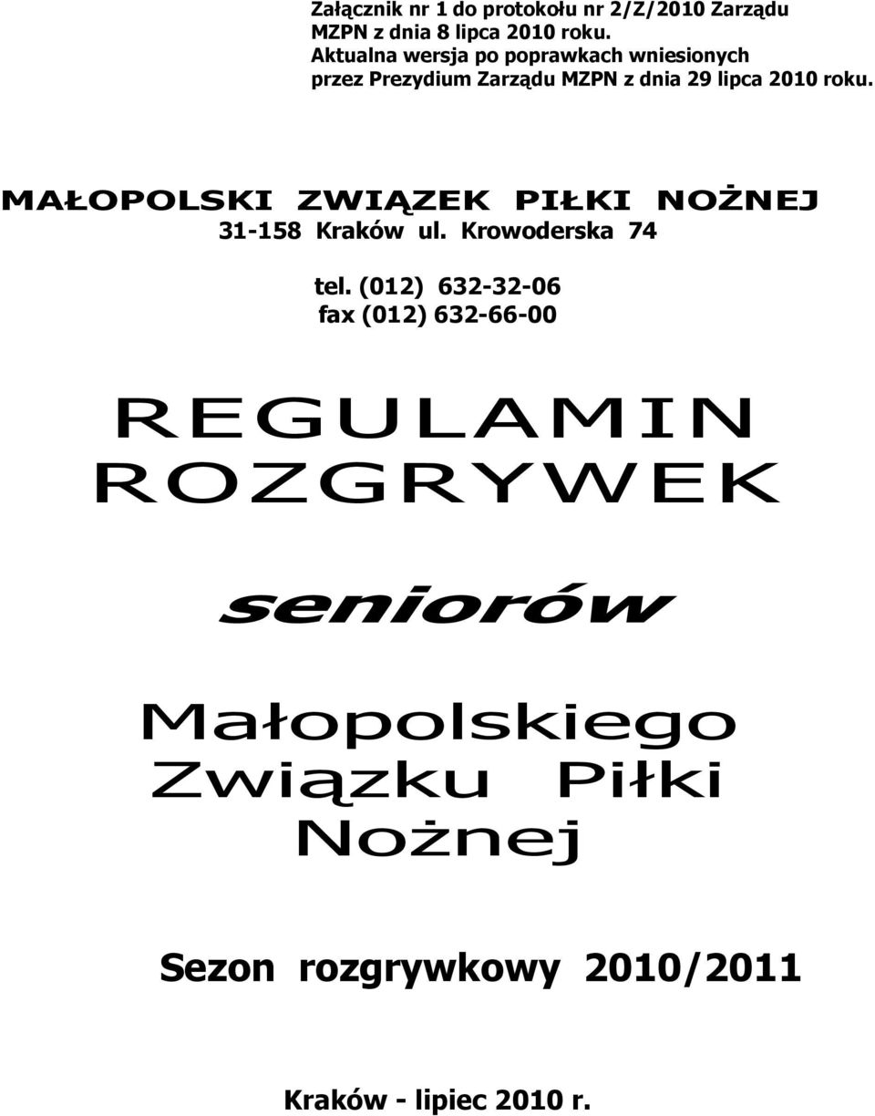 MAŁOPOLSKI ZWIĄZEK PIŁKI NOŻNEJ 31-158 Kraków ul. Krowoderska 74 tel.