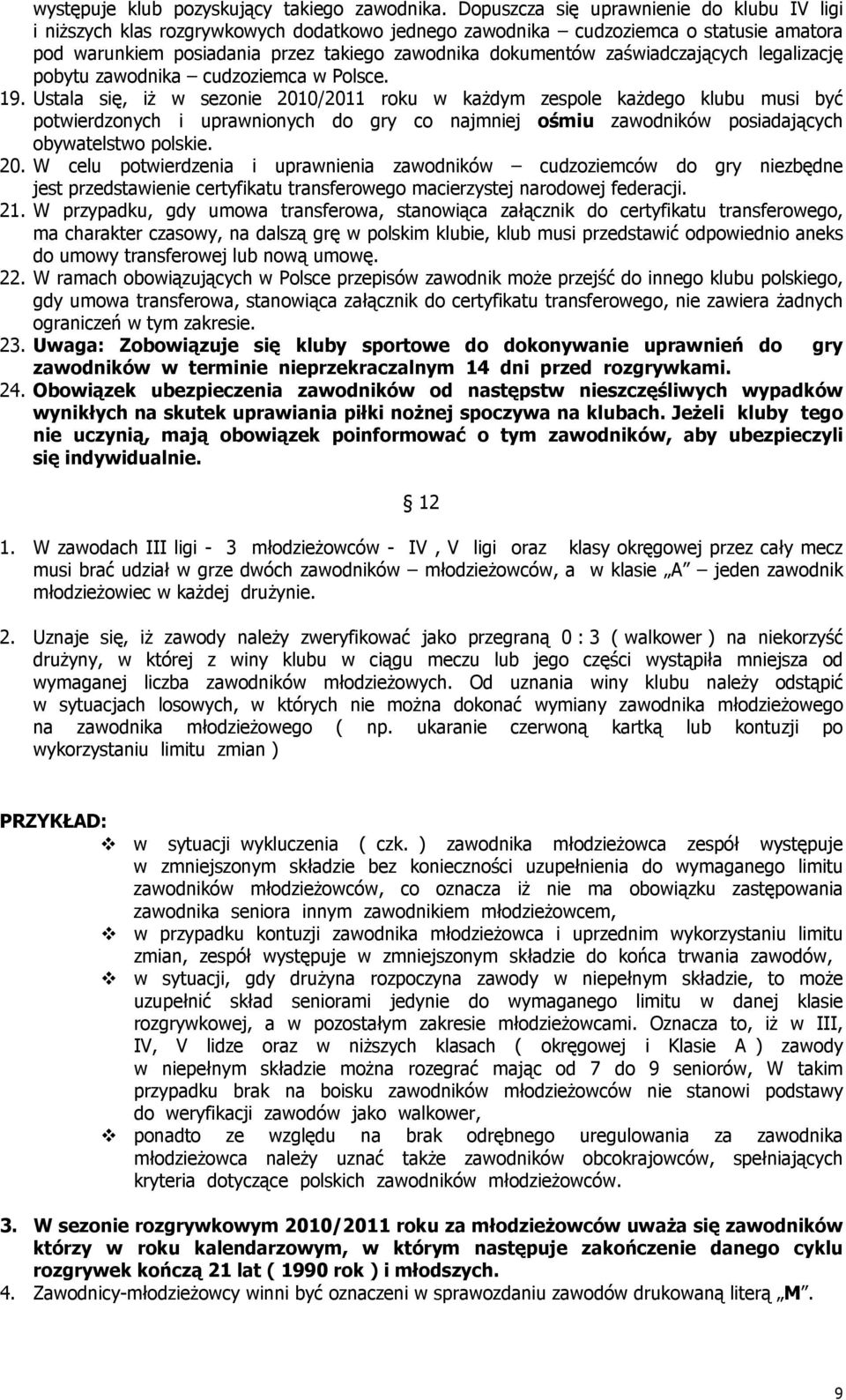 zaświadczających legalizację pobytu zawodnika cudzoziemca w Polsce. 19.