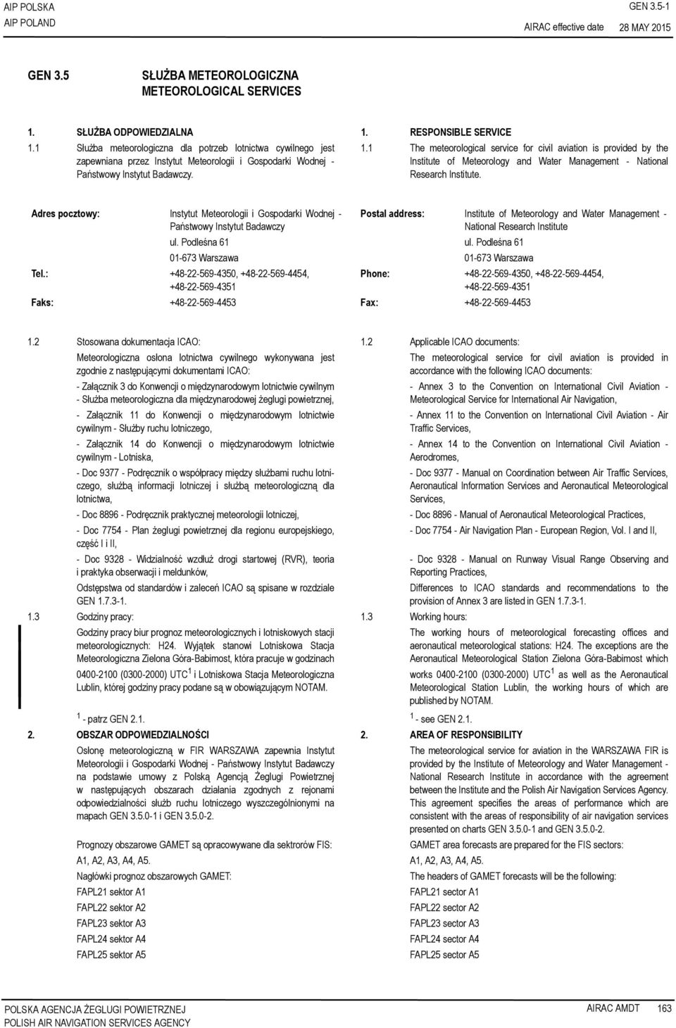 1 The meteorological service for civil aviation is provided by the Institute of Meteorology and Water Management - National Research Institute.