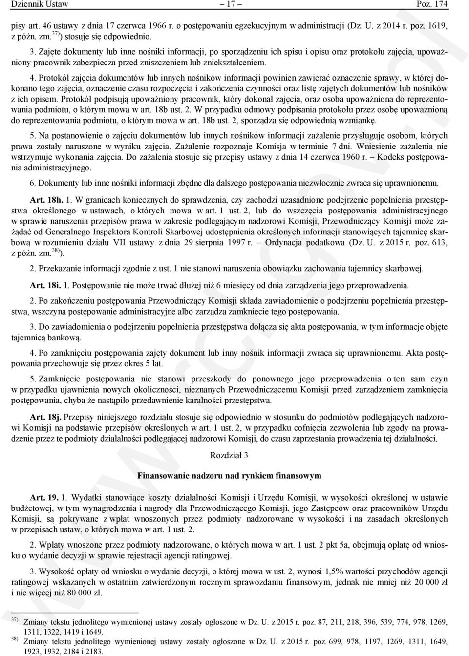 Zajęte dokumenty lub inne nośniki informacji, po sporządzeniu ich spisu i opisu oraz protokołu zajęcia, upoważniony pracownik zabezpiecza przed zniszczeniem lub zniekształceniem. 4.