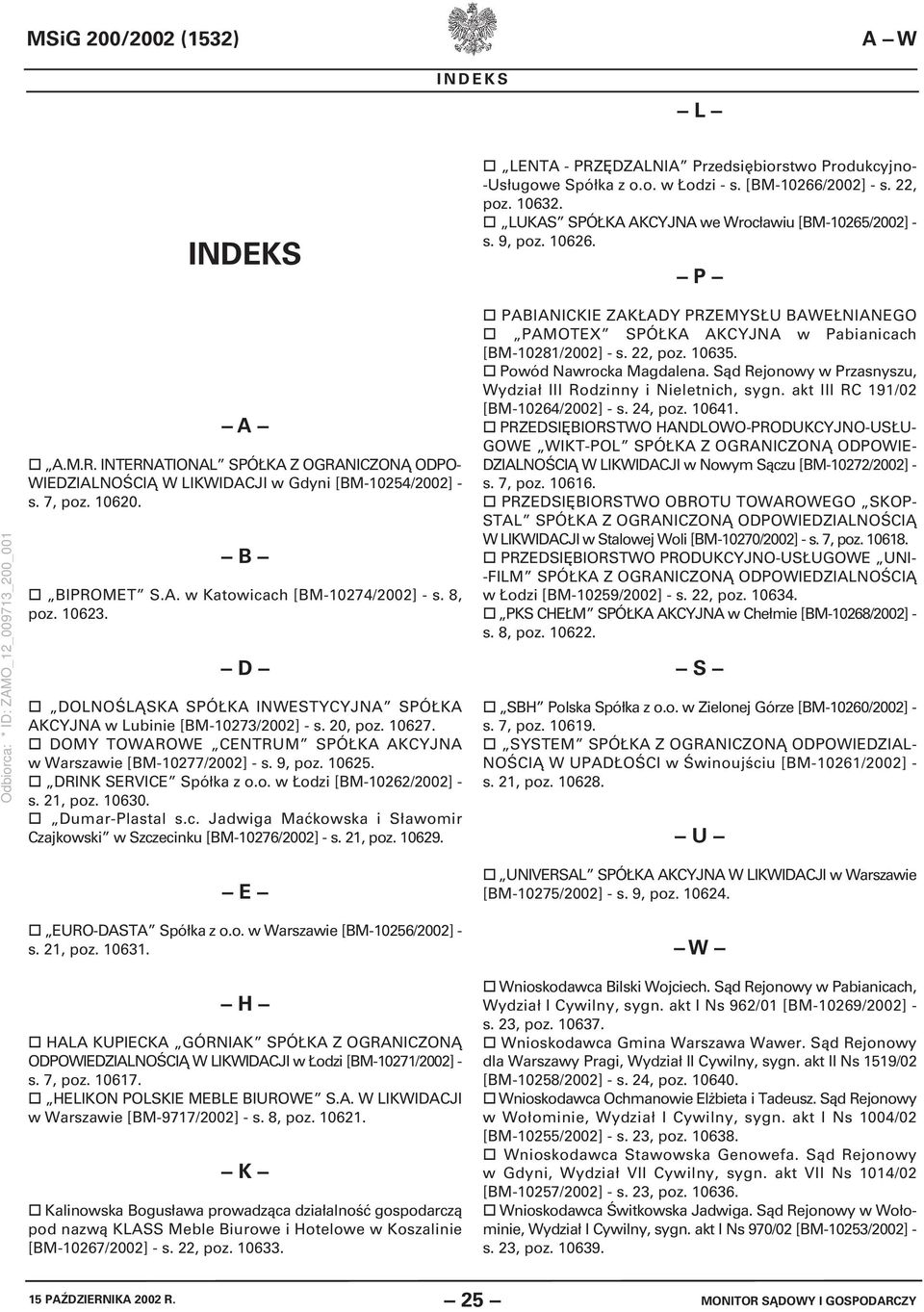 10623. D DOLNOŚLĄSKA SPÓŁKA INWESTYCYJNA SPÓŁKA AKCYJNA w Lubinie [BM-10273/2002] - s. 20, poz. 10627. DOMY TOWAROWE CENTRUM SPÓŁKA AKCYJNA w Warszawie [BM-10277/2002] - s. 9, poz. 10625.