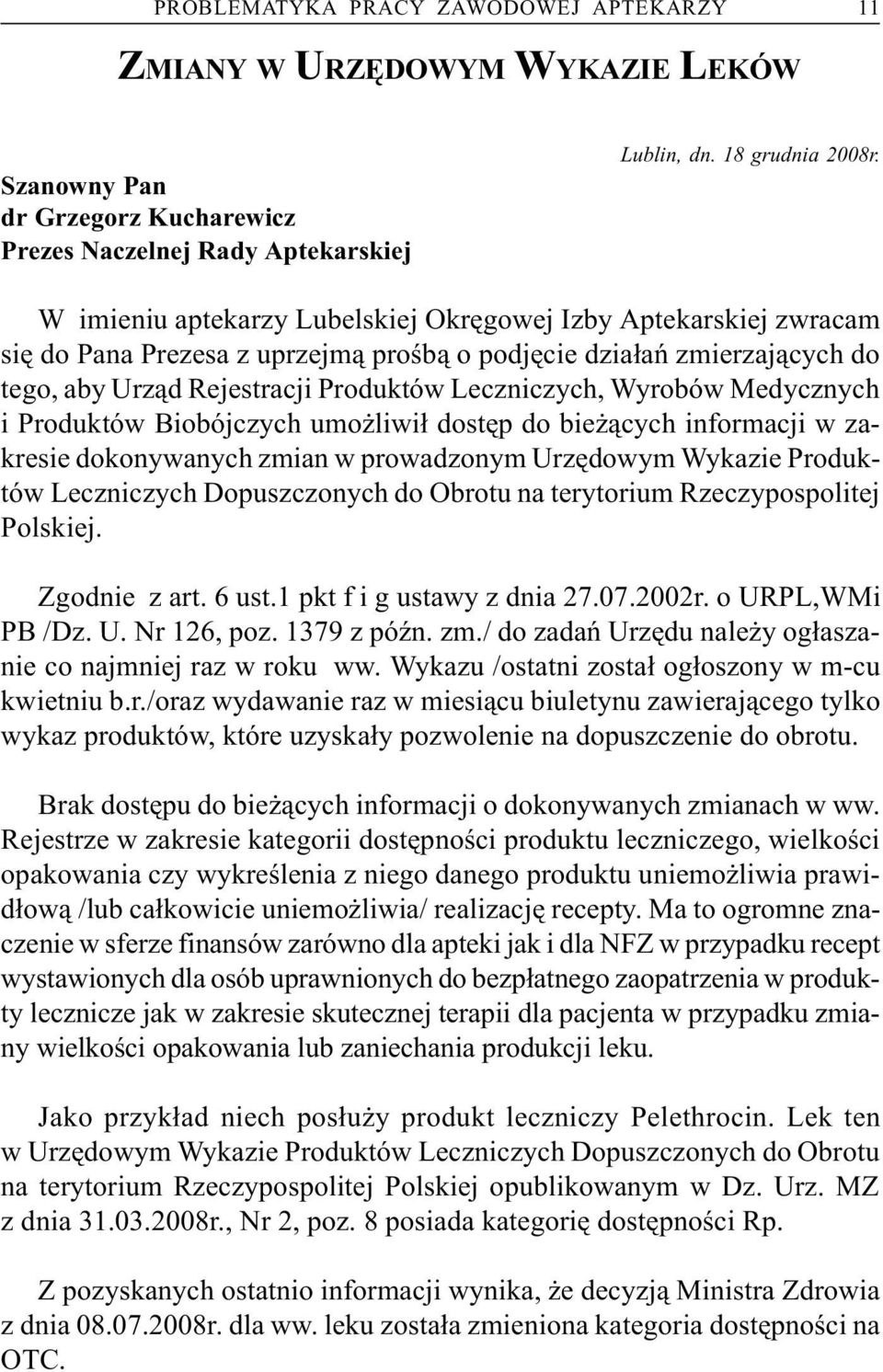 Medycznych i Produktów Biobójczych umo liwi³ dostêp do bie ¹cych informacji w zakresie dokonywanych zmian w prowadzonym Urzêdowym Wykazie Produktów Leczniczych Dopuszczonych do Obrotu na terytorium