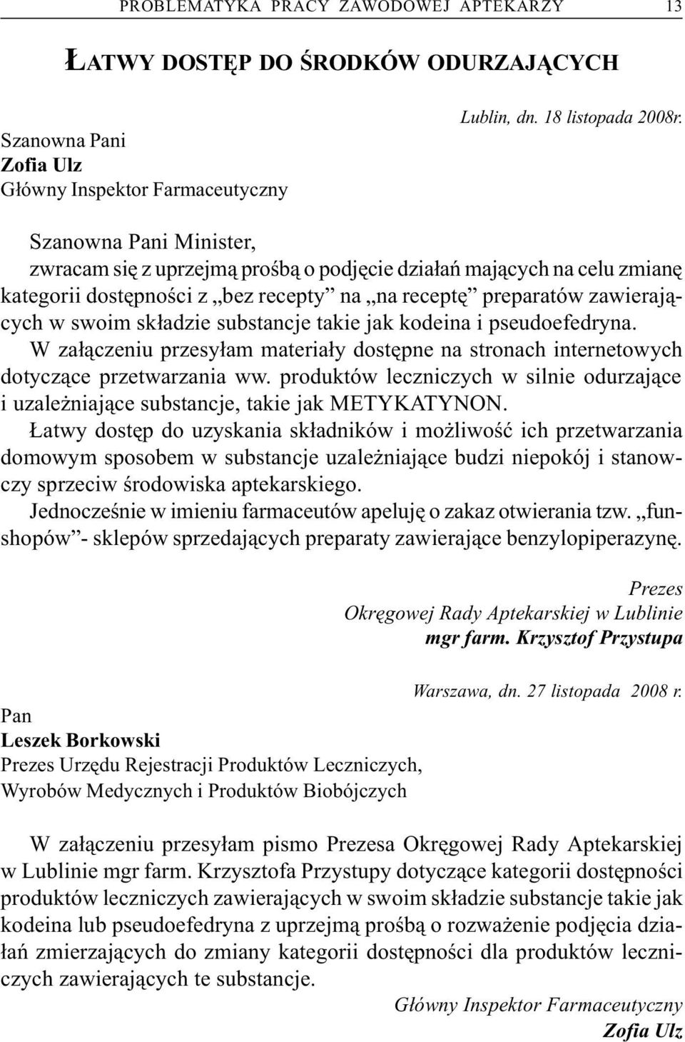 takie jak kodeina i pseudoefedryna. W za³¹czeniu przesy³am materia³y dostêpne na stronach internetowych dotycz¹ce przetwarzania ww.