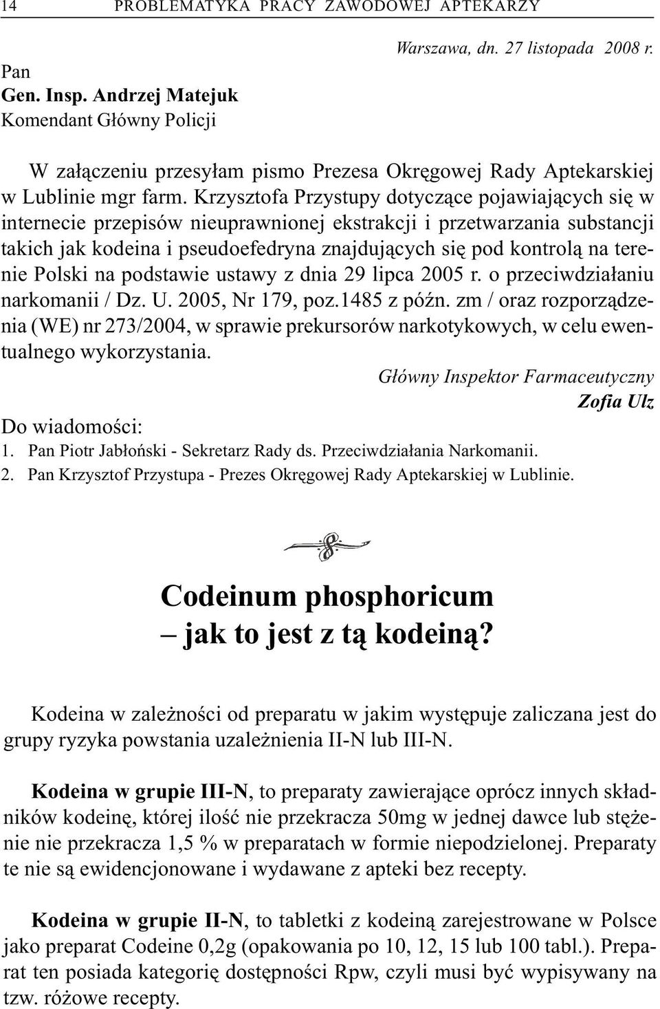 Krzysztofa Przystupy dotycz¹ce pojawiaj¹cych siê w internecie przepisów nieuprawnionej ekstrakcji i przetwarzania substancji takich jak kodeina i pseudoefedryna znajduj¹cych siê pod kontrol¹ na