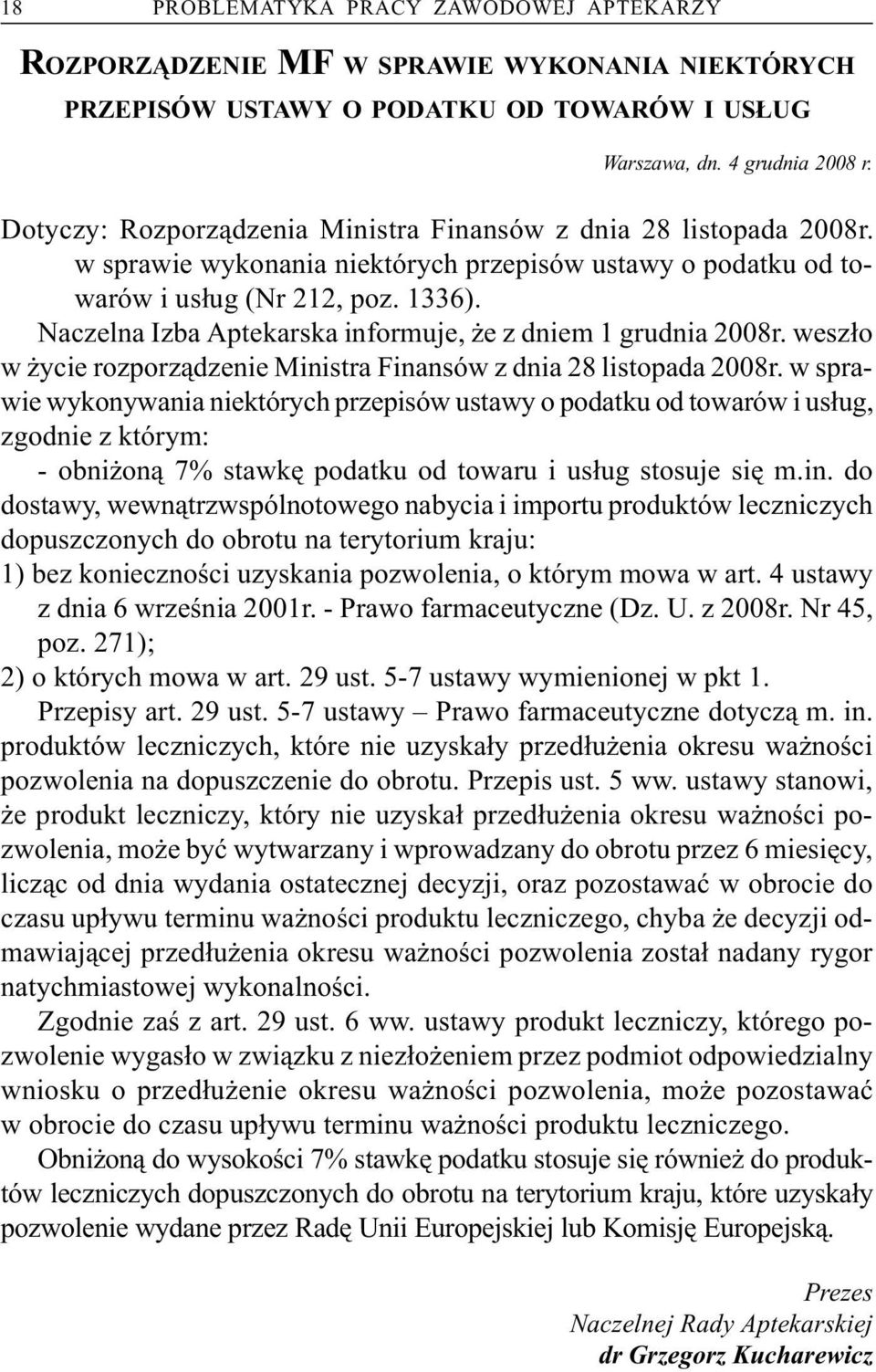 Naczelna Izba Aptekarska informuje, e z dniem 1 grudnia 2008r. wesz³o w ycie rozporz¹dzenie Ministra Finansów z dnia 28 listopada 2008r.