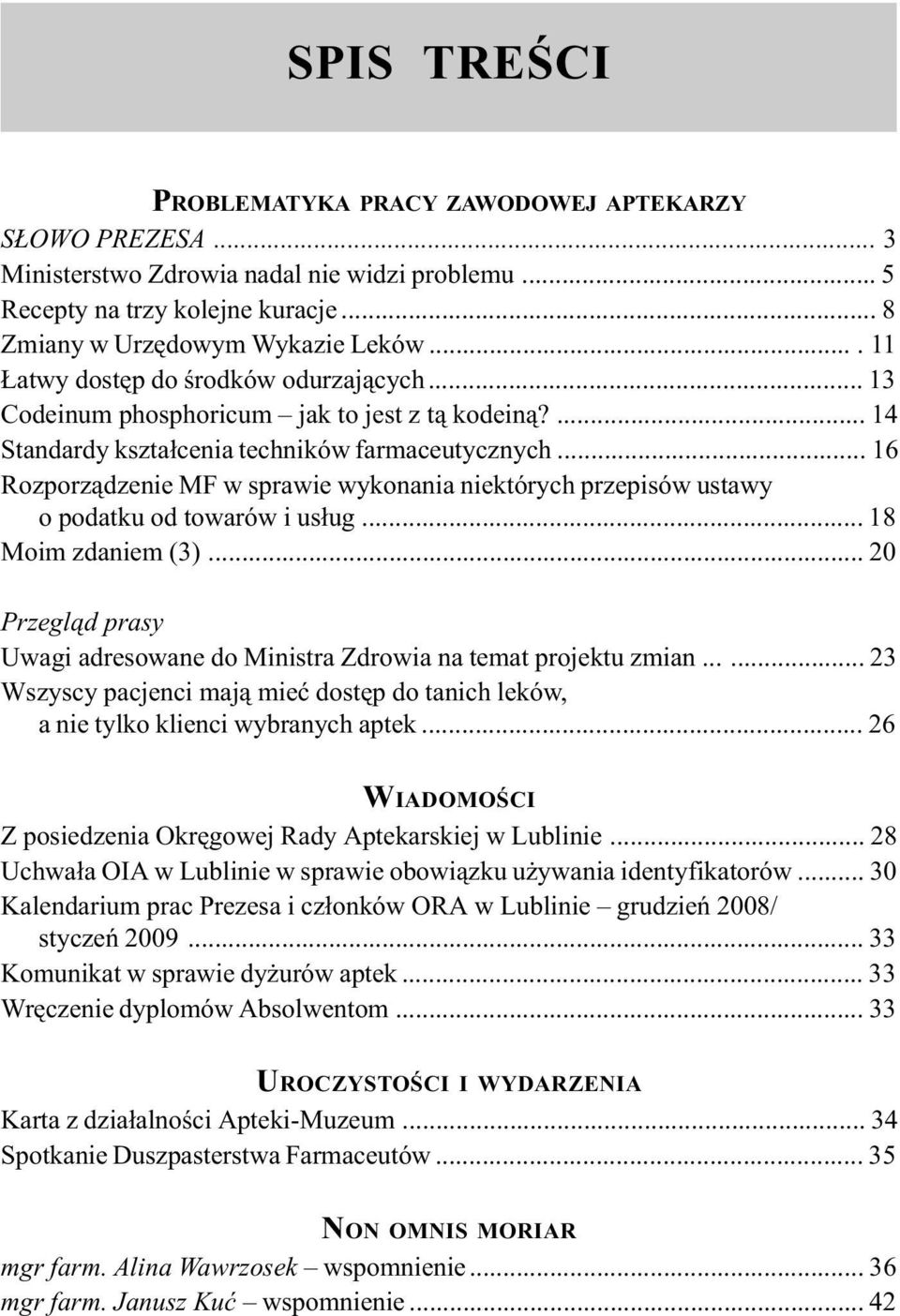 .. 16 Rozporz¹dzenie MF w sprawie wykonania niektórych przepisów ustawy o podatku od towarów i us³ug... 18 Moim zdaniem (3).