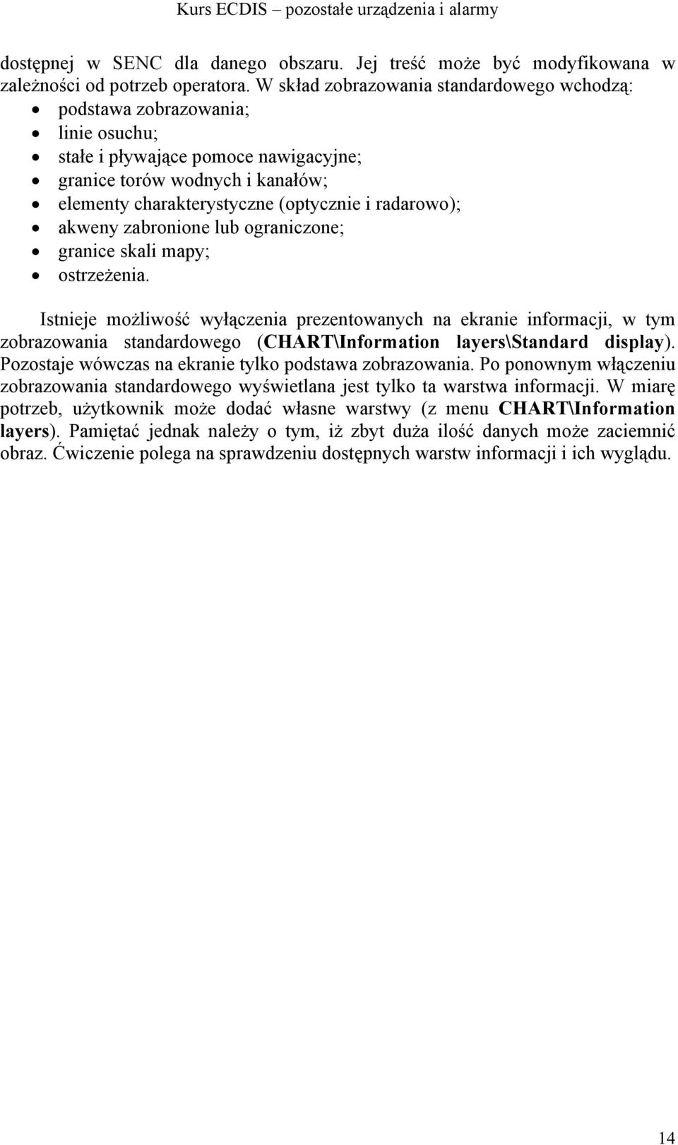 radarowo); akweny zabronione lub ograniczone; granice skali mapy; ostrzeżenia.