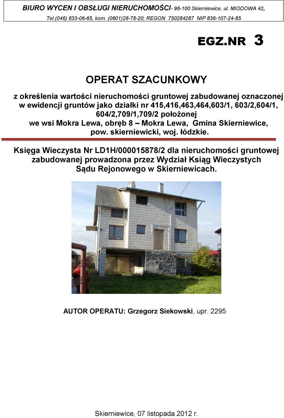 604/2,709/1,709/2 położonej we wsi Mokra Lewa, obręb 8 Mokra Lewa, Gmina Skierniewice, pow. skierniewicki, woj. łódzkie.