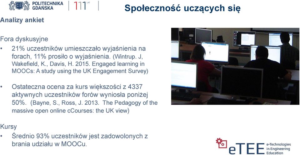 Engaged learning in MOOCs: A study using the UK Engagement Survey) Ostateczna ocena za kurs większości z 4337 aktywnych